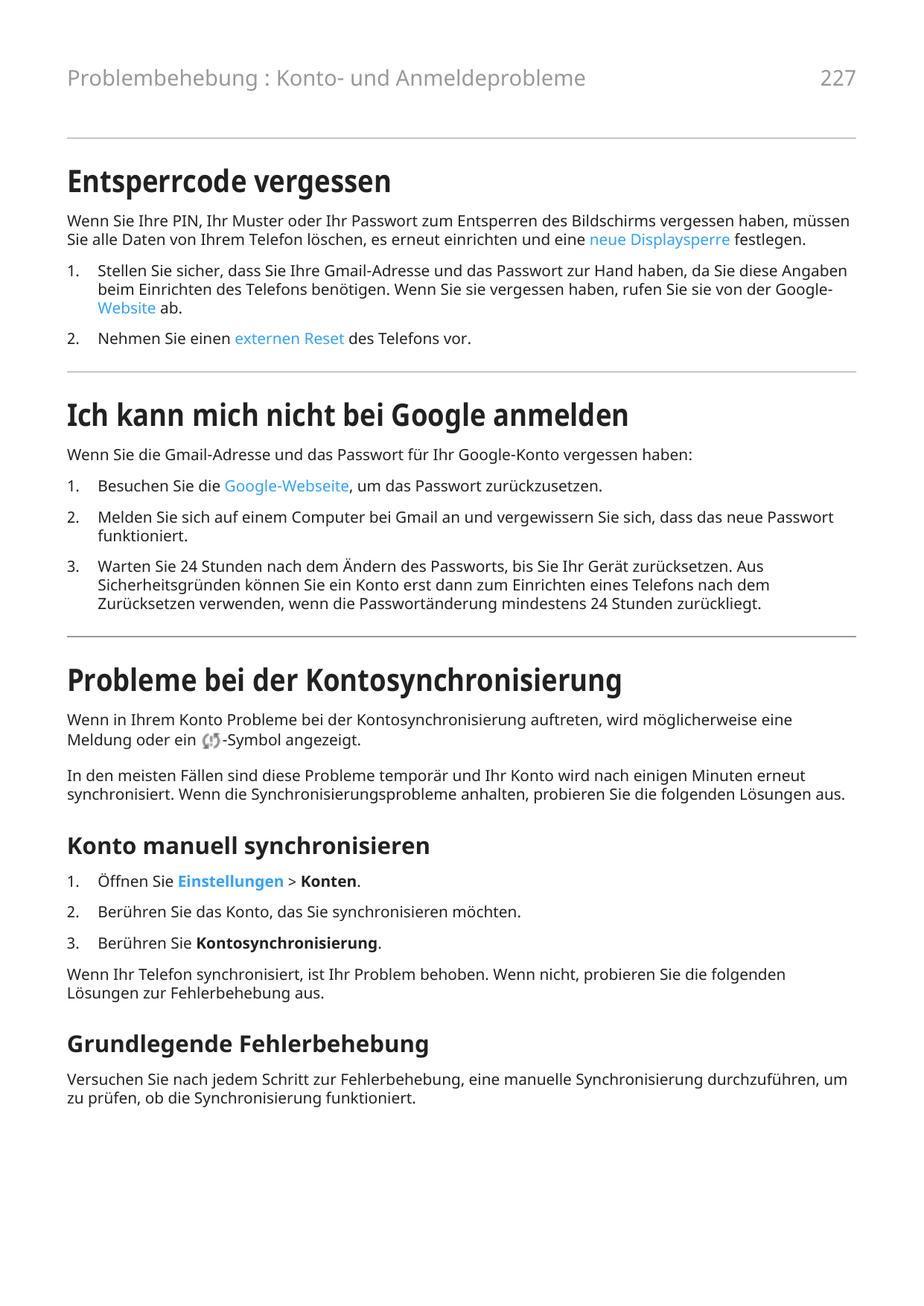 Problembehebung : Konto- und Anmeldeprobleme227Entsperrcode vergessenWenn Sie Ihre PIN, Ihr Muster oder Ihr Passwort zum Entsper