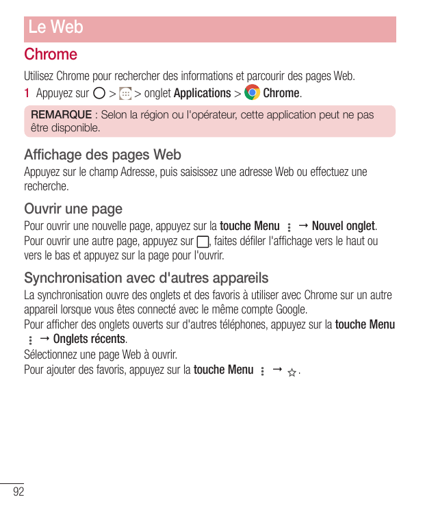 Le WebChromeUtilisez Chrome pour rechercher des informations et parcourir des pages Web.1 Appuyez sur> > onglet Applications >Ch
