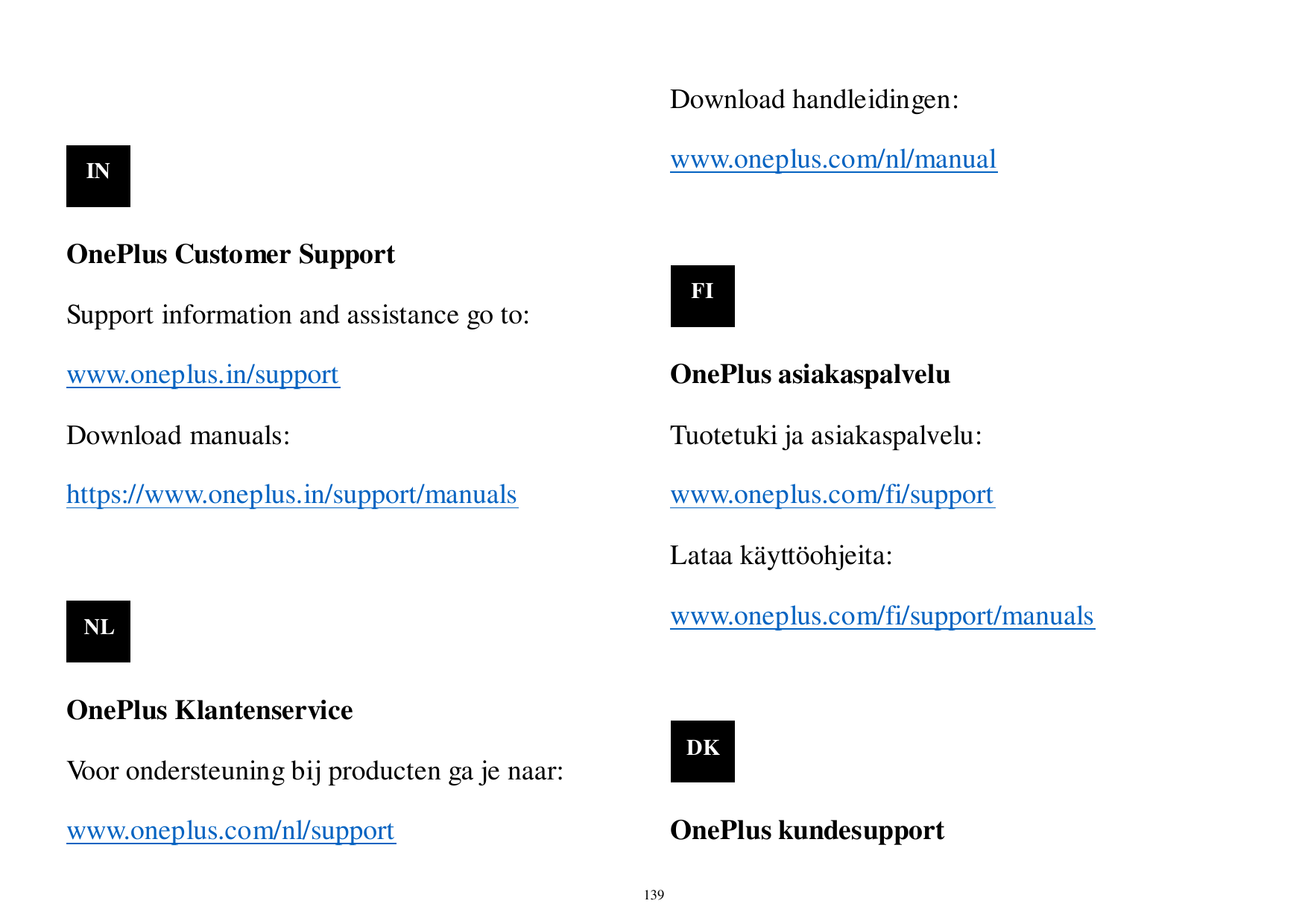 Download handleidingen:www.oneplus.com/nl/manualINOnePlus Customer SupportFISupport information and assistance go to:www.oneplus