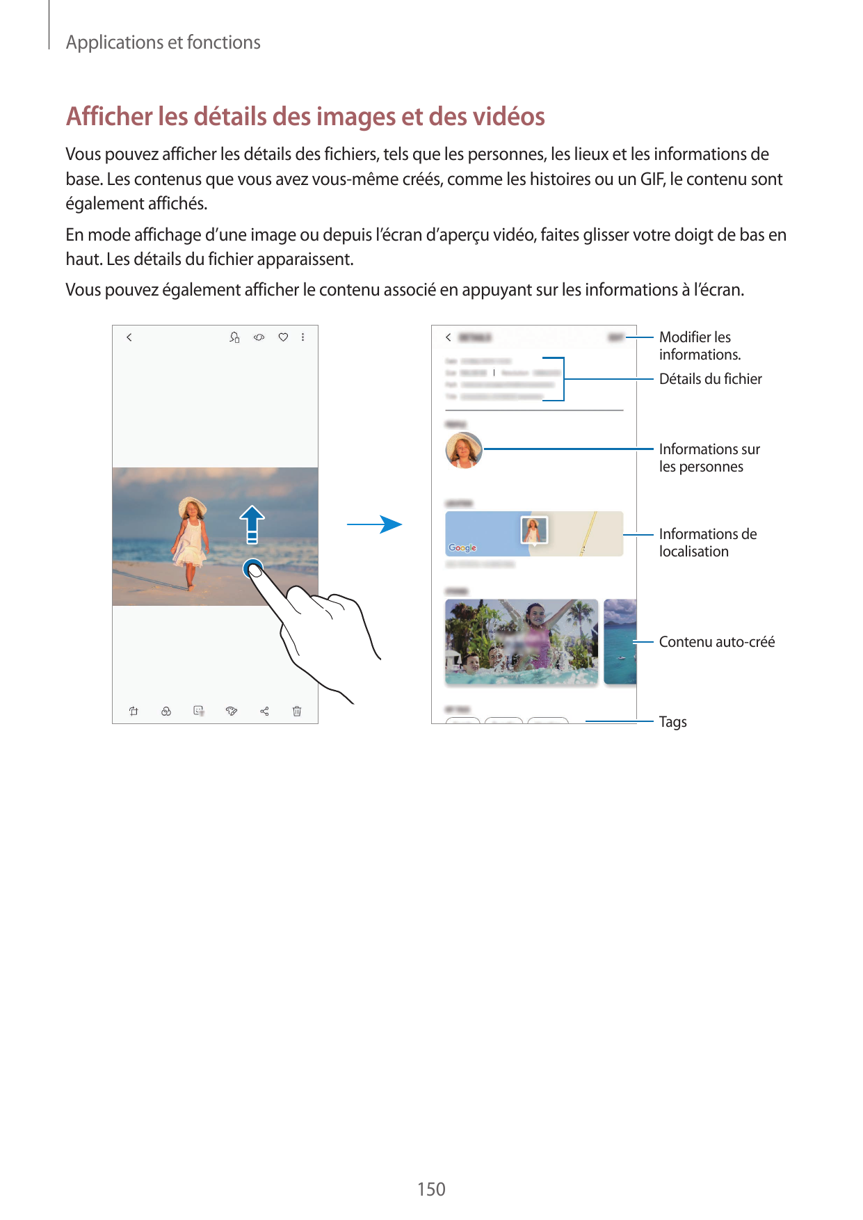 Applications et fonctionsAfficher les détails des images et des vidéosVous pouvez afficher les détails des fichiers, tels que le