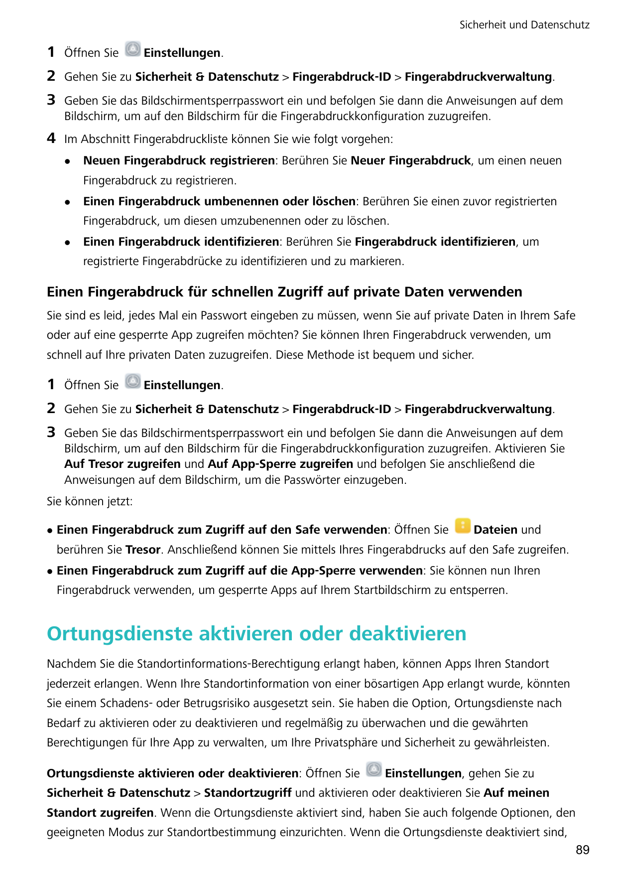 Sicherheit und Datenschutz1Öffnen Sie2Gehen Sie zu Sicherheit & Datenschutz > Fingerabdruck-ID > Fingerabdruckverwaltung.3Geben 