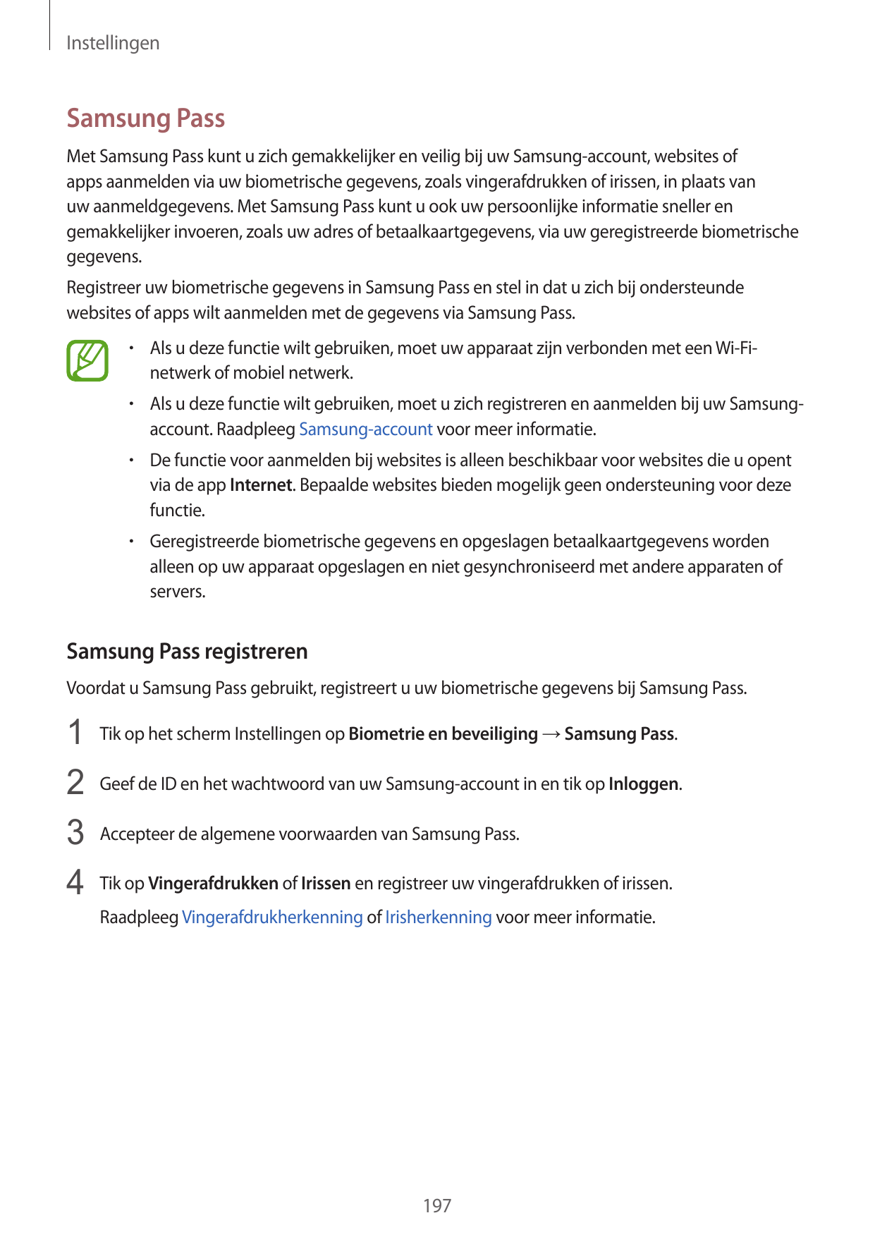 InstellingenSamsung PassMet Samsung Pass kunt u zich gemakkelijker en veilig bij uw Samsung-account, websites ofapps aanmelden v