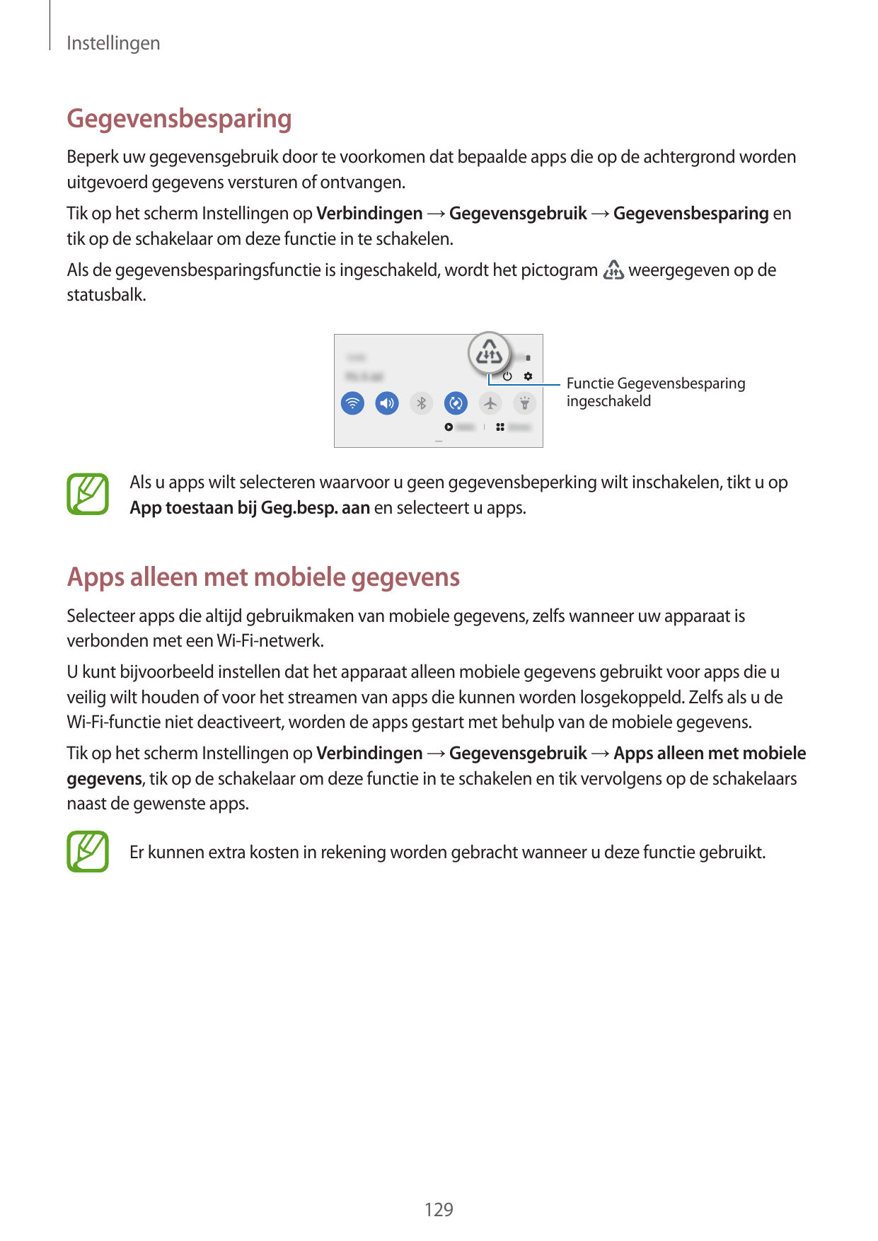 InstellingenGegevensbesparingBeperk uw gegevensgebruik door te voorkomen dat bepaalde apps die op de achtergrond wordenuitgevoer