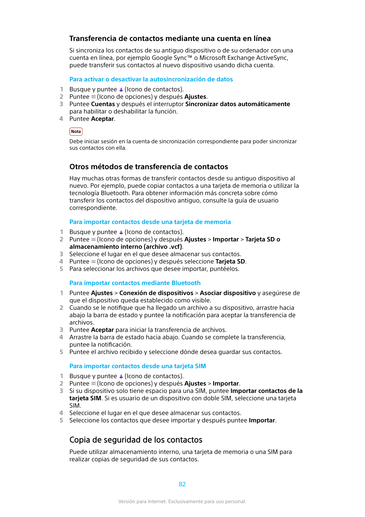 Transferencia de contactos mediante una cuenta en líneaSi sincroniza los contactos de su antiguo dispositivo o de su ordenador c