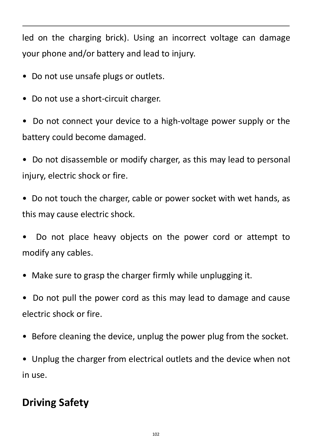 led on the charging brick). Using an incorrect voltage can damageyour phone and/or battery and lead to injury.• Do not use unsaf