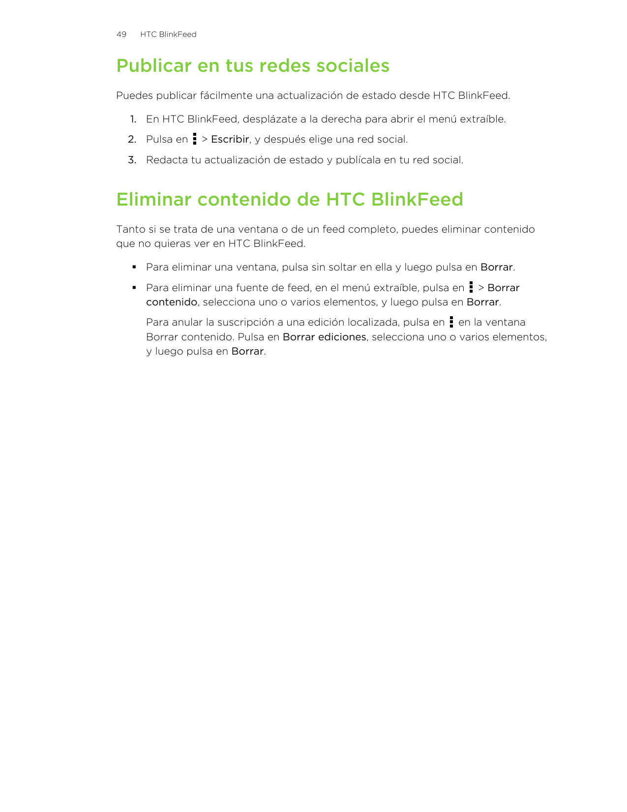 49HTC BlinkFeedPublicar en tus redes socialesPuedes publicar fácilmente una actualización de estado desde HTC BlinkFeed.1. En HT