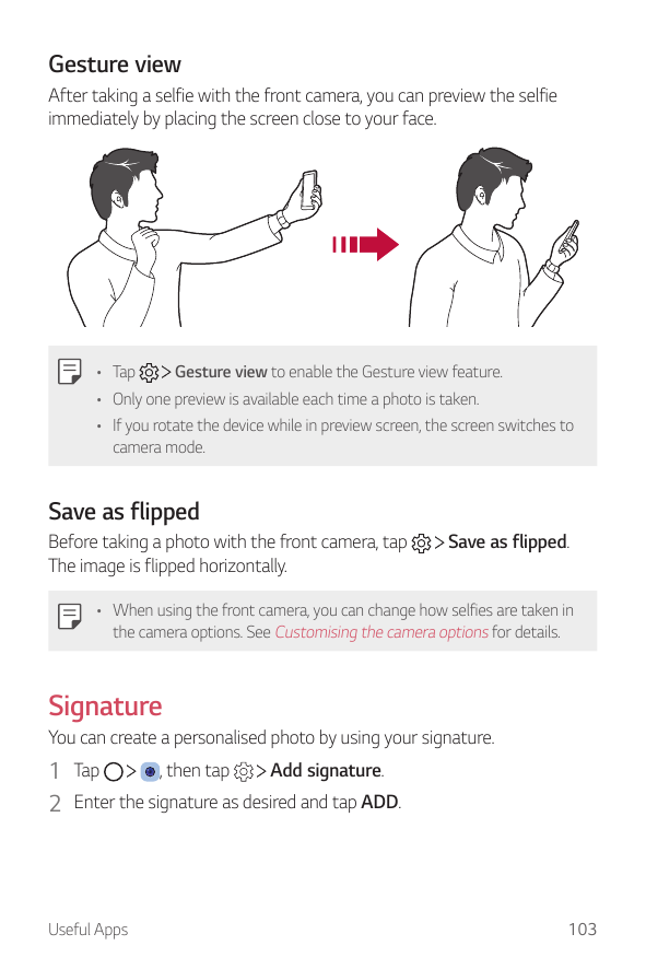 Gesture viewAfter taking a selfie with the front camera, you can preview the selfieimmediately by placing the screen close to yo