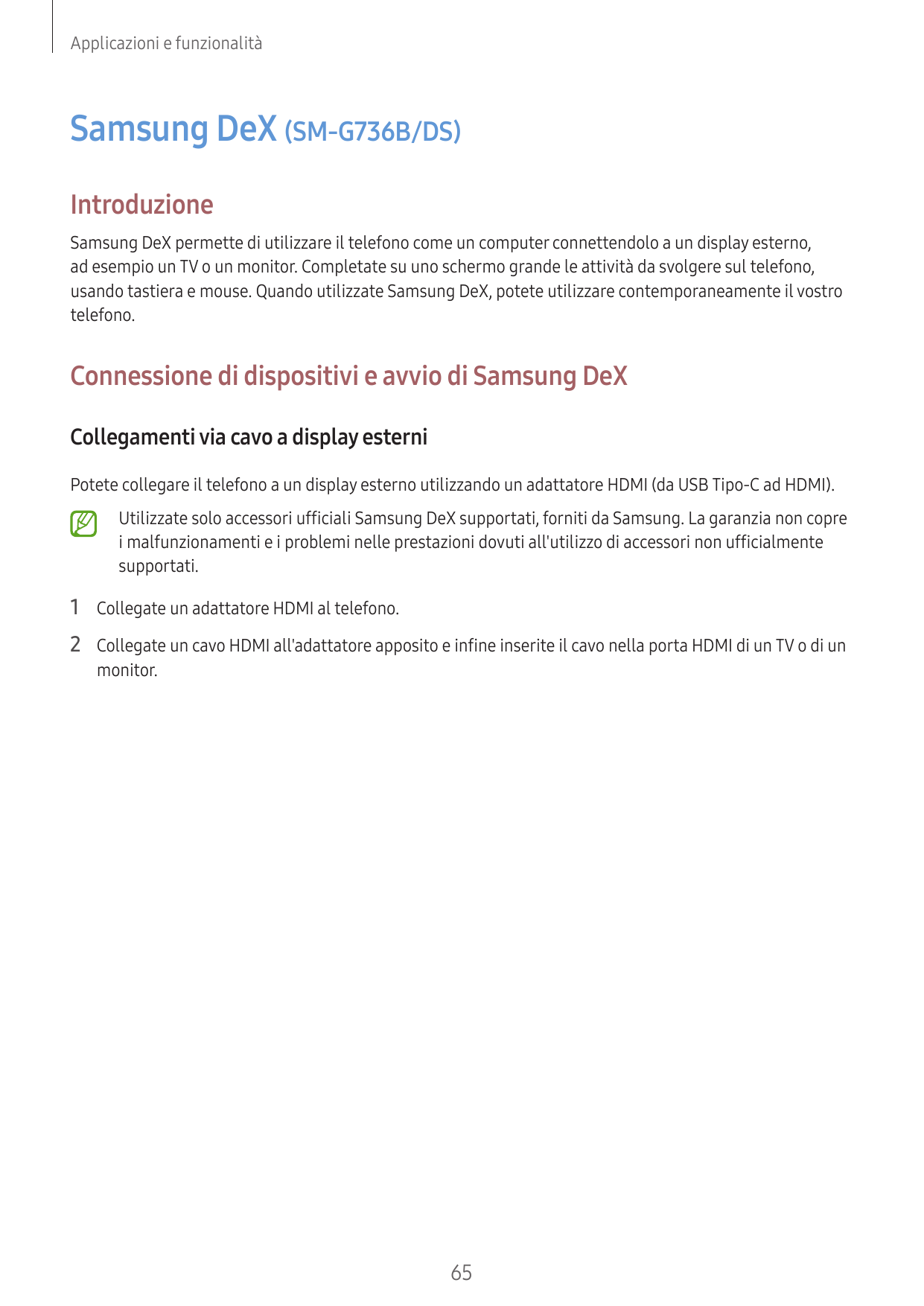 Applicazioni e funzionalitàSamsung DeX (SM-G736B/DS)IntroduzioneSamsung DeX permette di utilizzare il telefono come un computer 