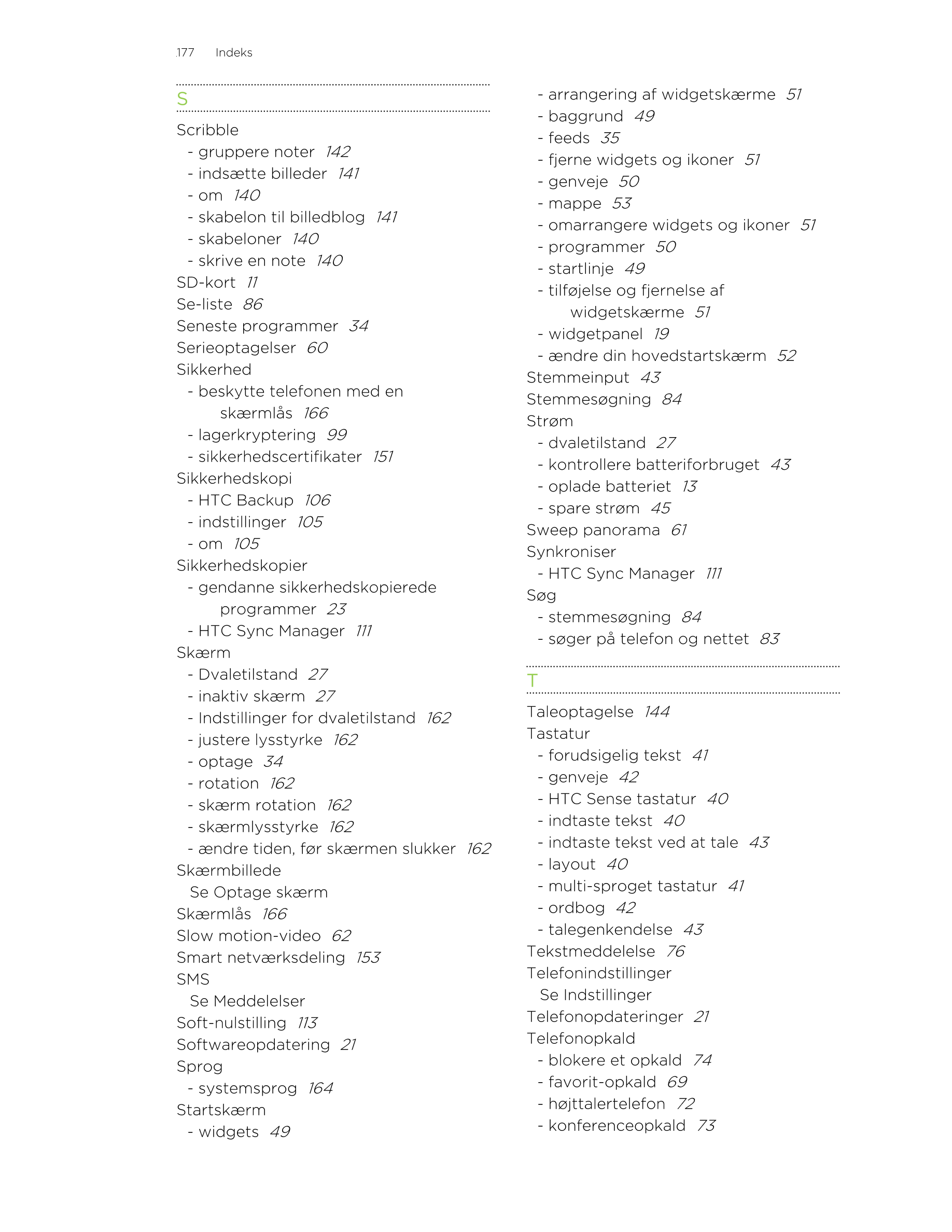 177     Indeks
S - arrangering af widgetskærme   51
- baggrund   49
Scribble - feeds   35
- gruppere noter   142 - fjerne widget