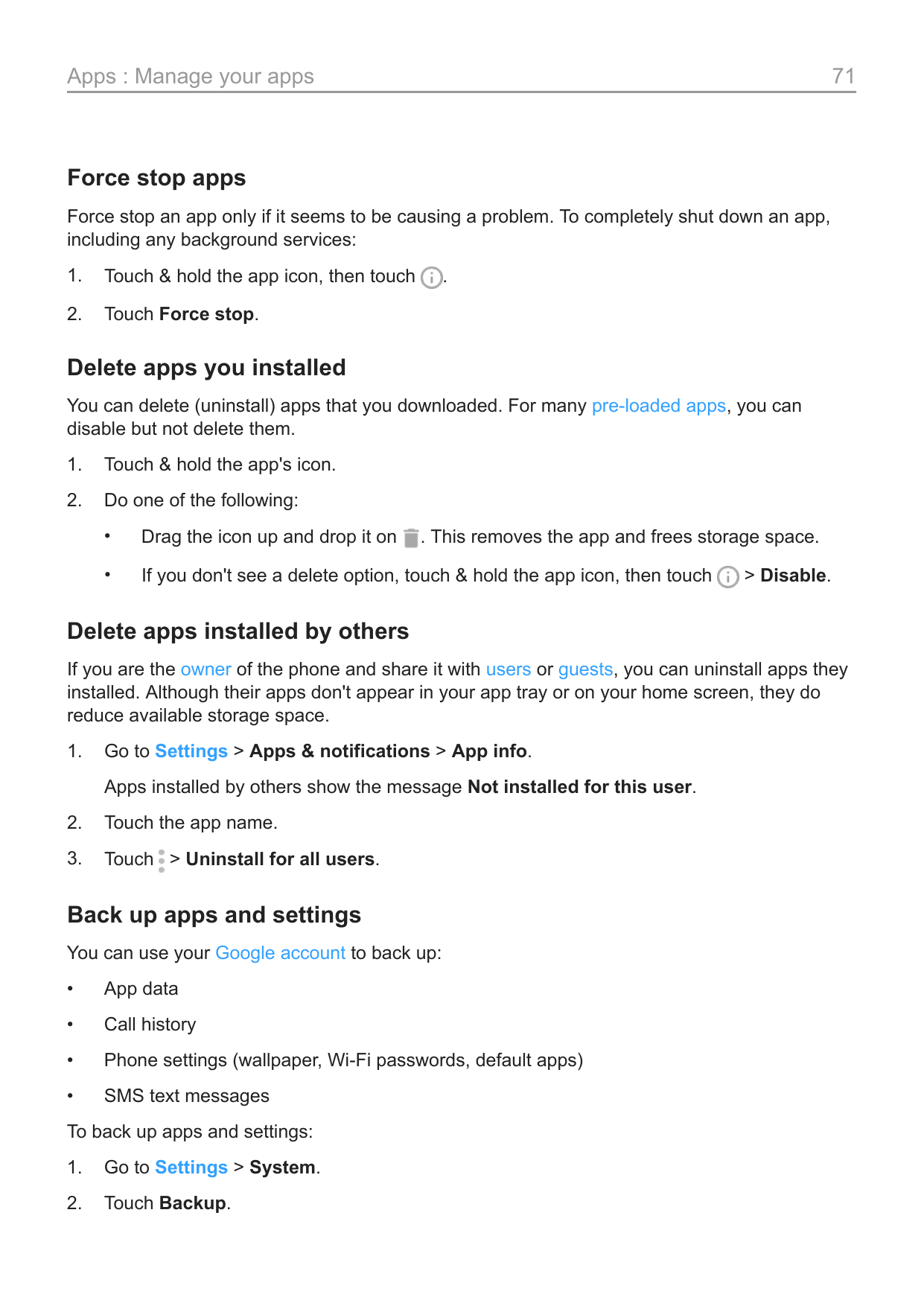 Apps : Manage your apps71Force stop appsForce stop an app only if it seems to be causing a problem. To completely shut down an a