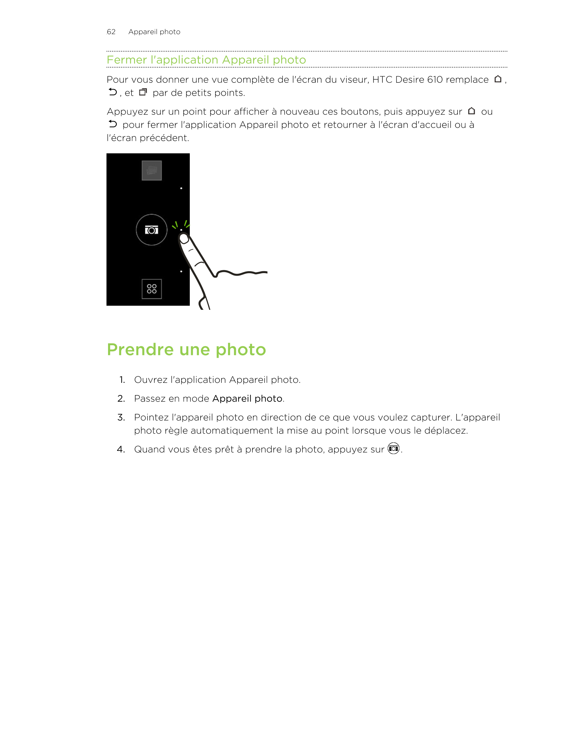 62      Appareil photo
Fermer l'application Appareil photo
Pour vous donner une vue complète de l'écran du viseur, HTC Desire 61