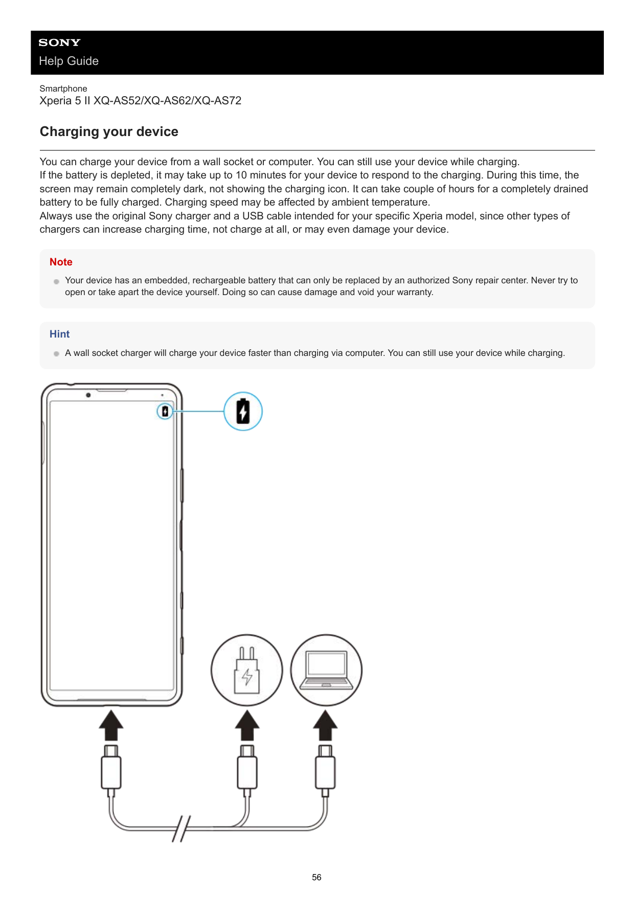 Help GuideSmartphoneXperia 5 II XQ-AS52/XQ-AS62/XQ-AS72Charging your deviceYou can charge your device from a wall socket or comp