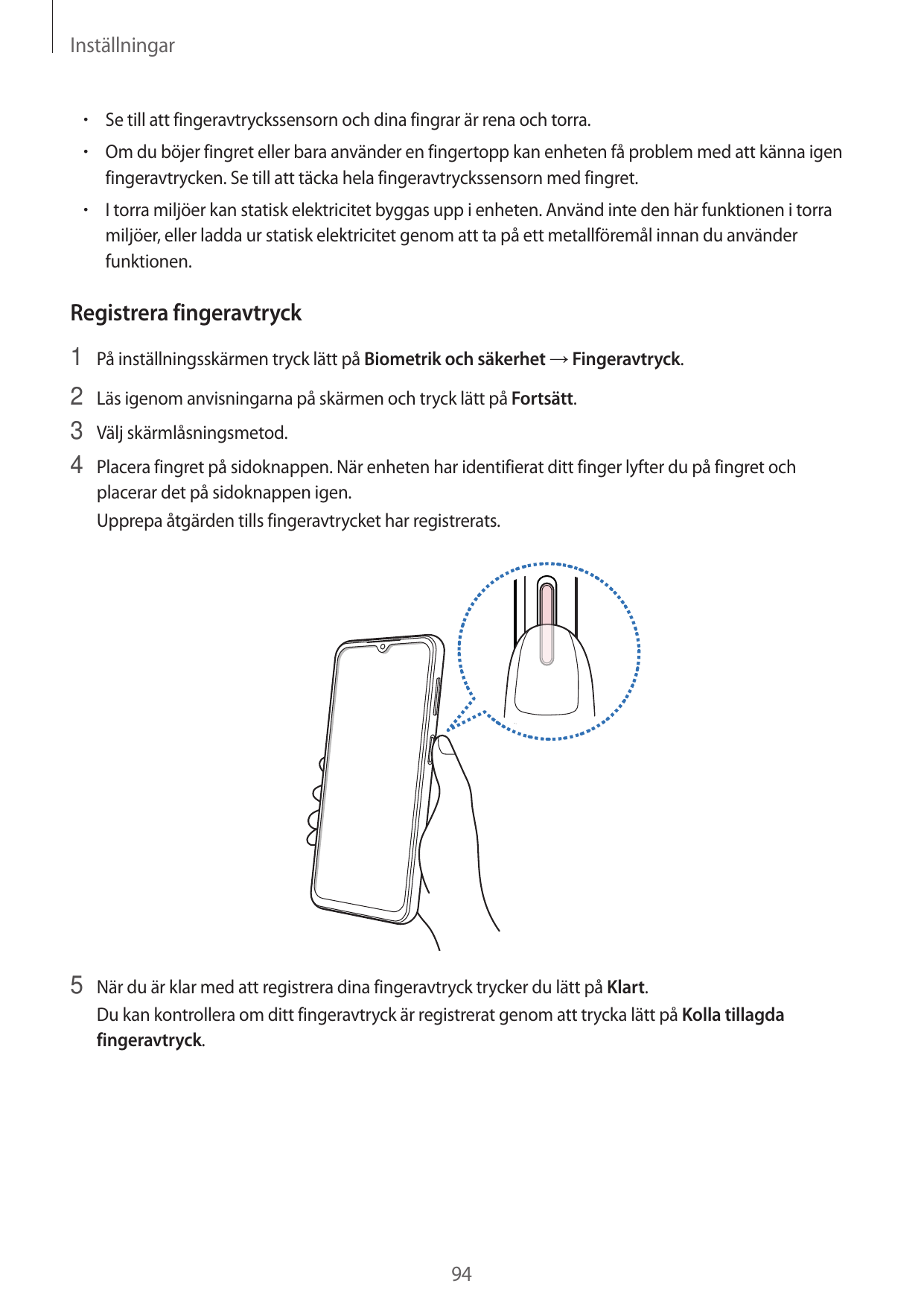 Inställningar•  Se till att fingeravtryckssensorn och dina fingrar är rena och torra.•  Om du böjer fingret eller bara använder 