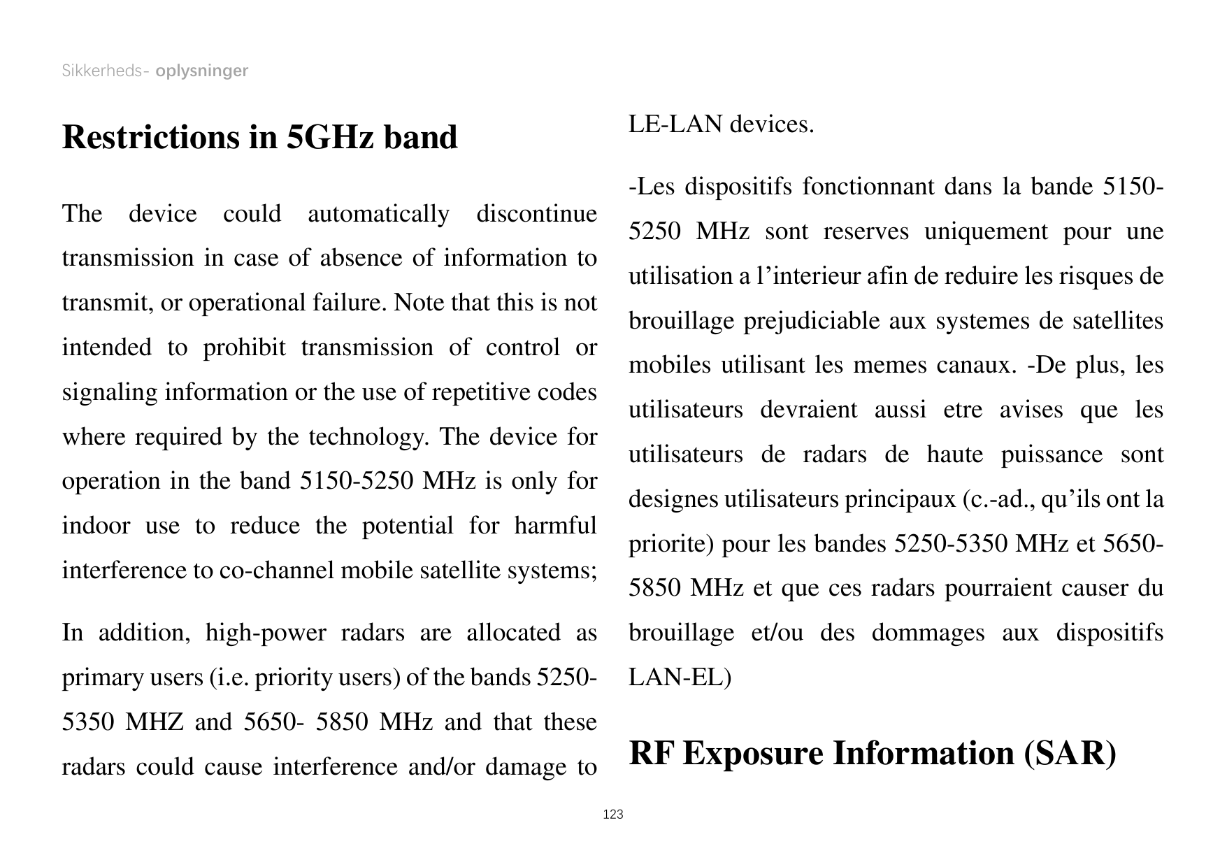 Sikkerheds- oplysningerLE-LAN devices.Restrictions in 5GHz band-Les dispositifs fonctionnant dans la bande 5150The device could 