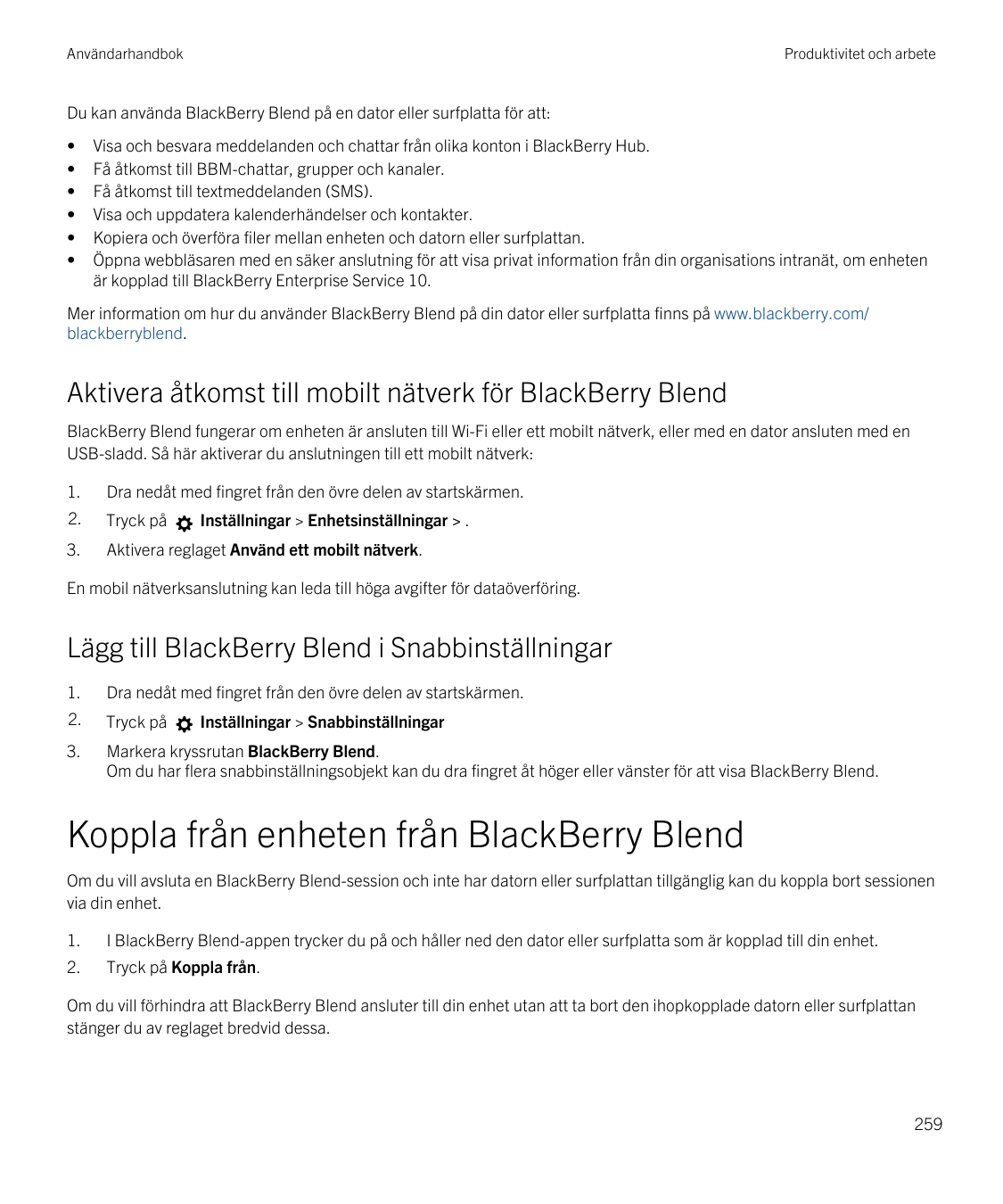 AnvändarhandbokProduktivitet och arbeteDu kan använda BlackBerry Blend på en dator eller surfplatta för att:••••••Visa och besva