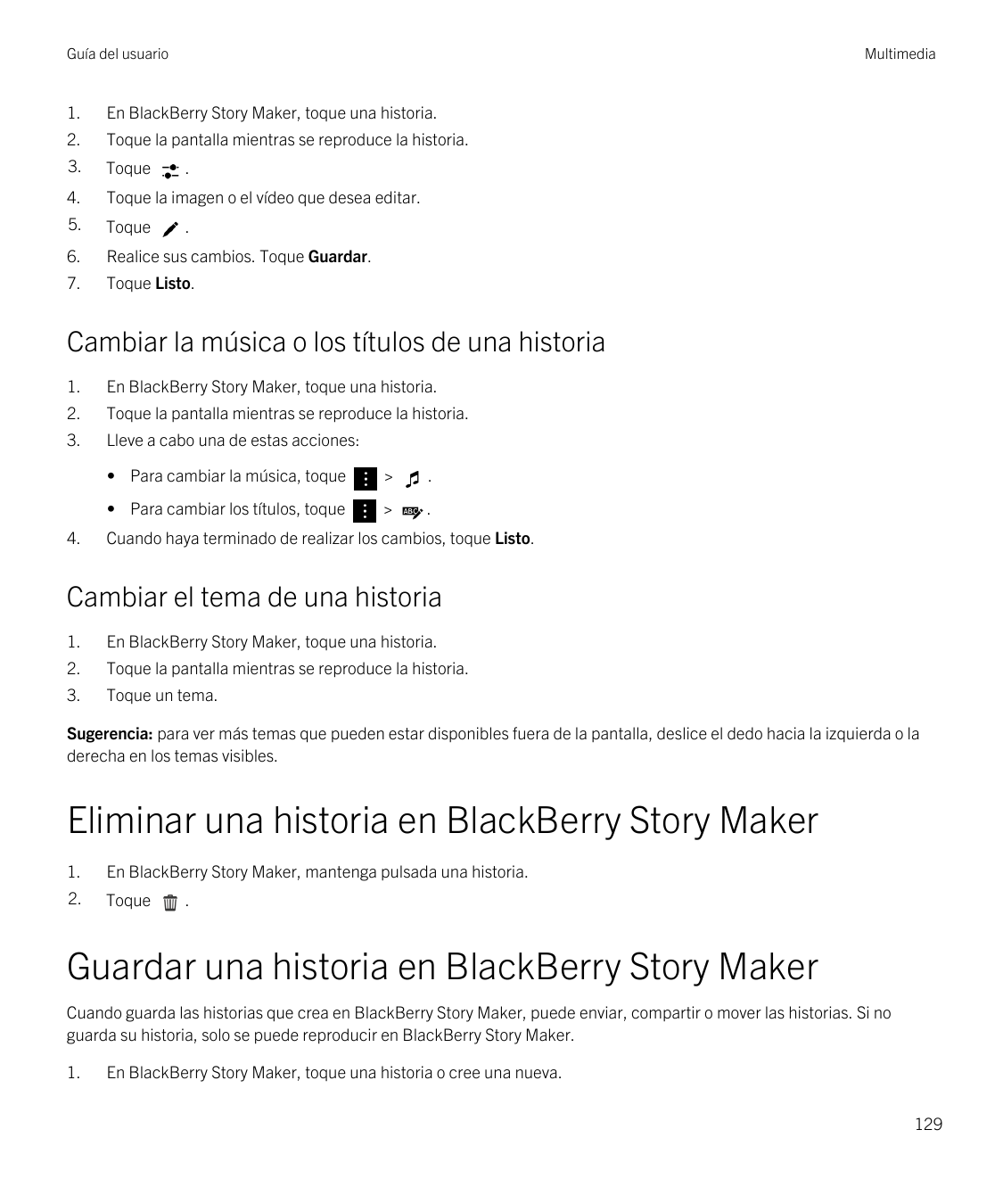 Guía del usuarioMultimedia1.En BlackBerry Story Maker, toque una historia.2.Toque la pantalla mientras se reproduce la historia.