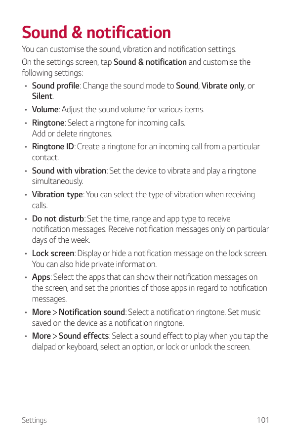 Sound & notificationYou can customise the sound, vibration and notification settings.On the settings screen, tap Sound & notific
