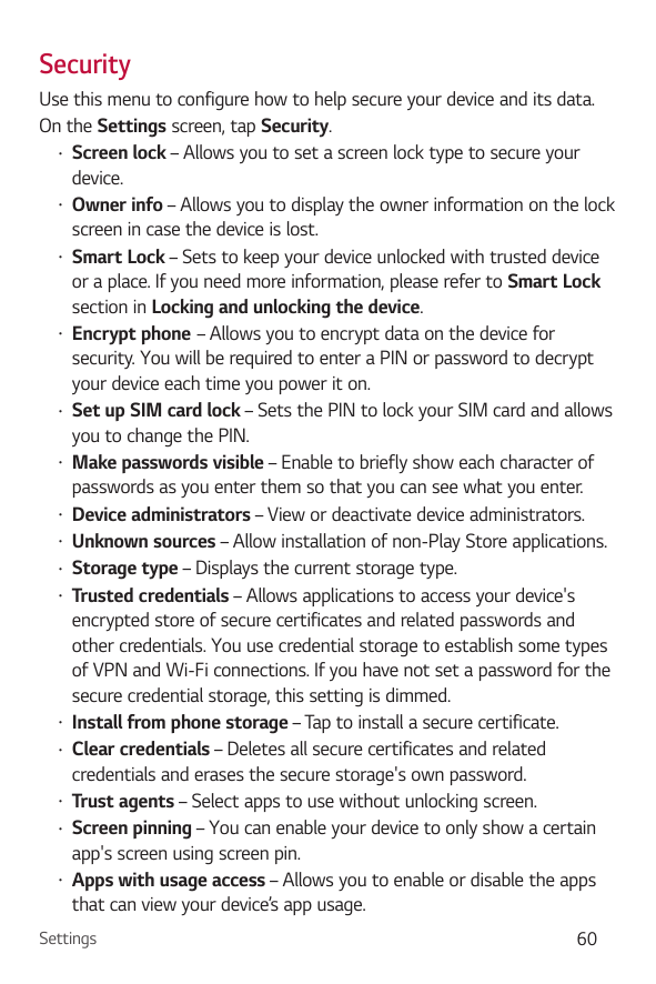 SecurityUse this menu to configure how to help secure your device and its data.On the Settings screen, tap Security.• Screen loc