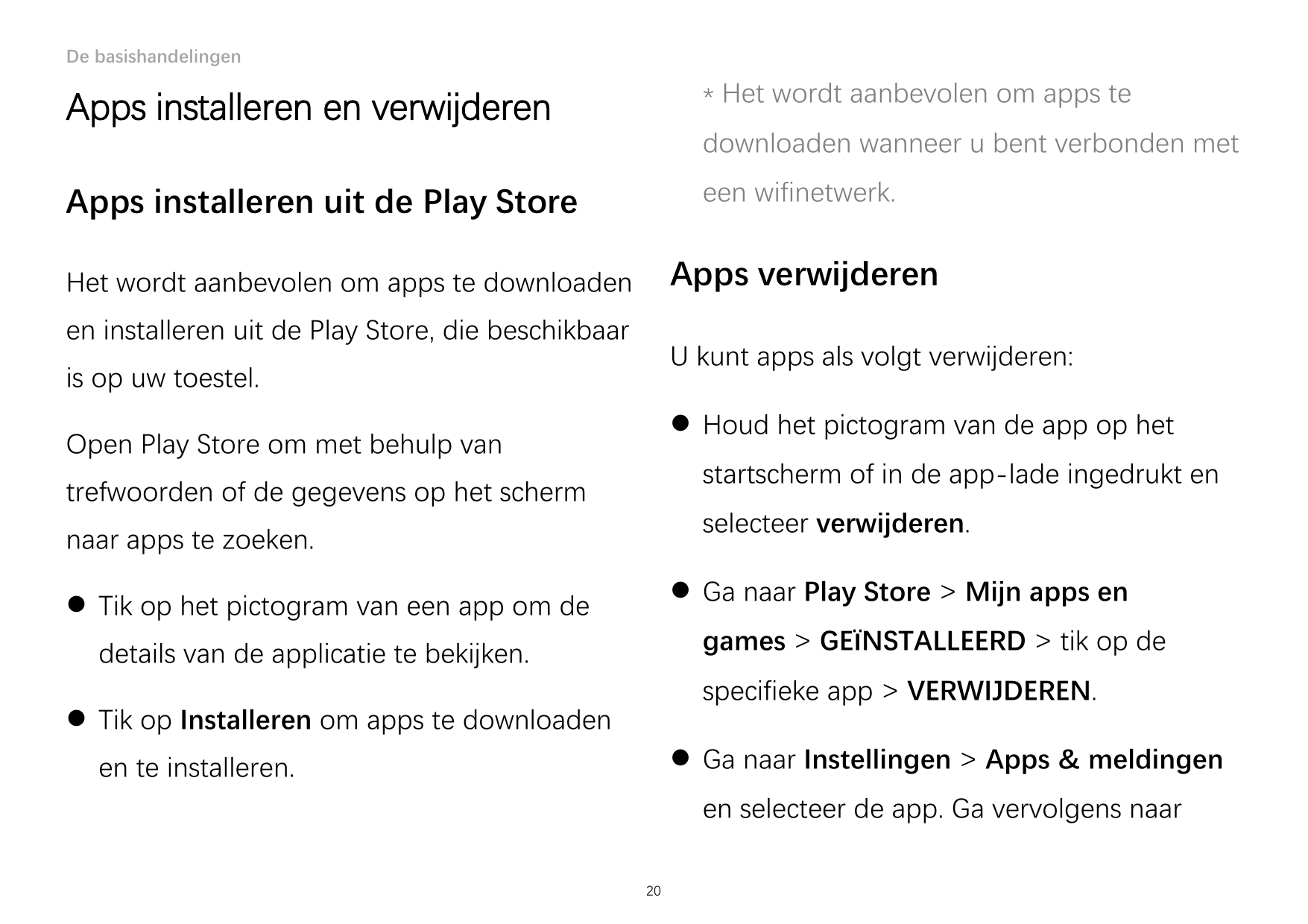 De basishandelingenApps installeren en verwijderen* Het wordt aanbevolen om apps teApps installeren uit de Play Storeeen wifinet