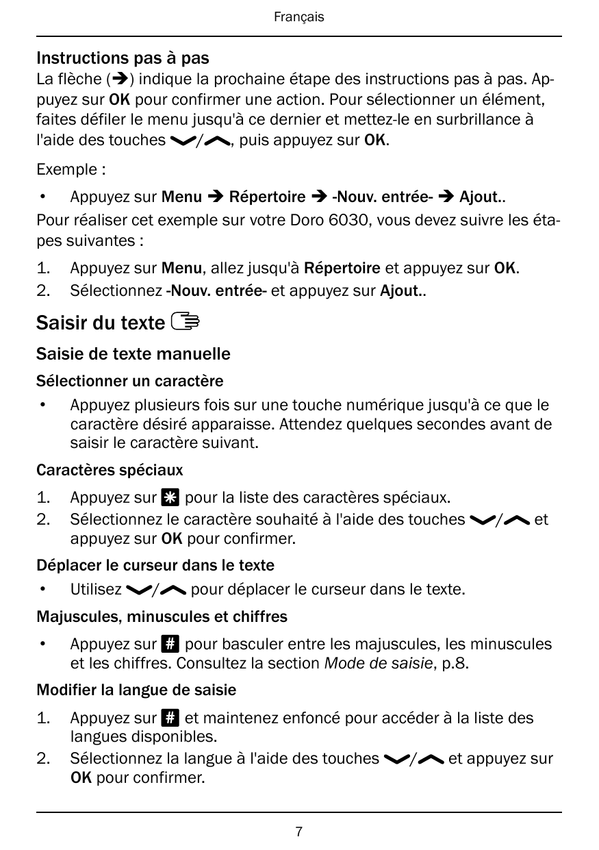 FrançaisInstructions pas à pasLa flèche (�) indique la prochaine étape des instructions pas à pas. Appuyez sur OK pour confirmer