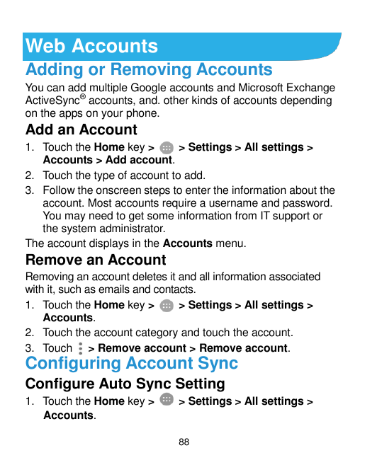 Web AccountsAdding or Removing AccountsYou can add multiple Google accounts and Microsoft ExchangeActiveSync® accounts, and. oth
