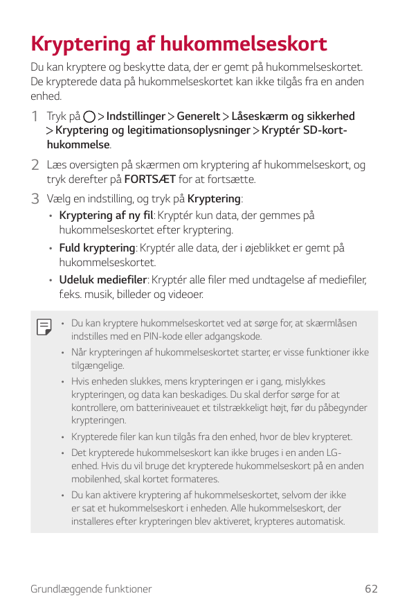 Kryptering af hukommelseskortDu kan kryptere og beskytte data, der er gemt på hukommelseskortet.De krypterede data på hukommelse