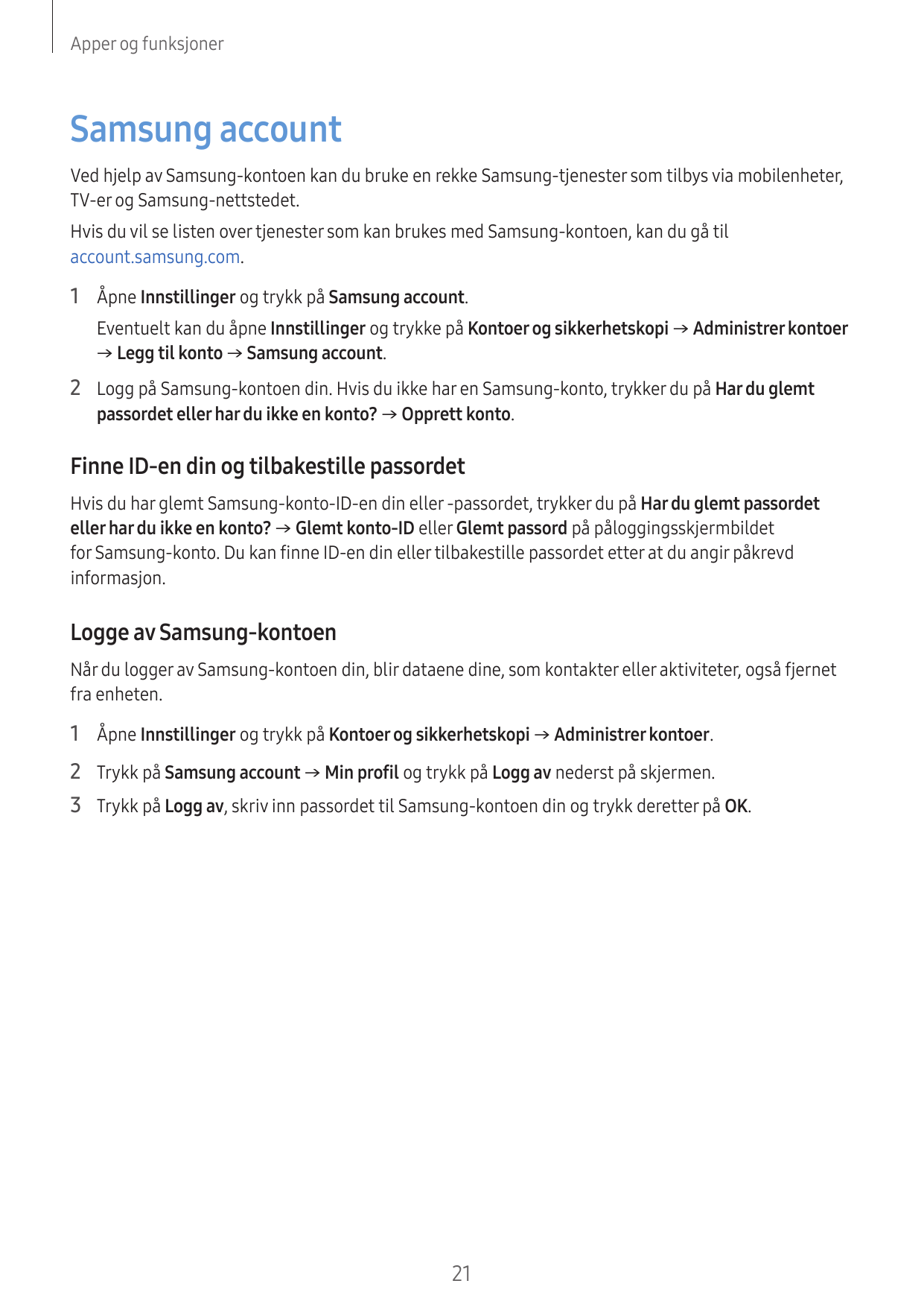Apper og funksjonerSamsung accountVed hjelp av Samsung-kontoen kan du bruke en rekke Samsung-tjenester som tilbys via mobilenhet