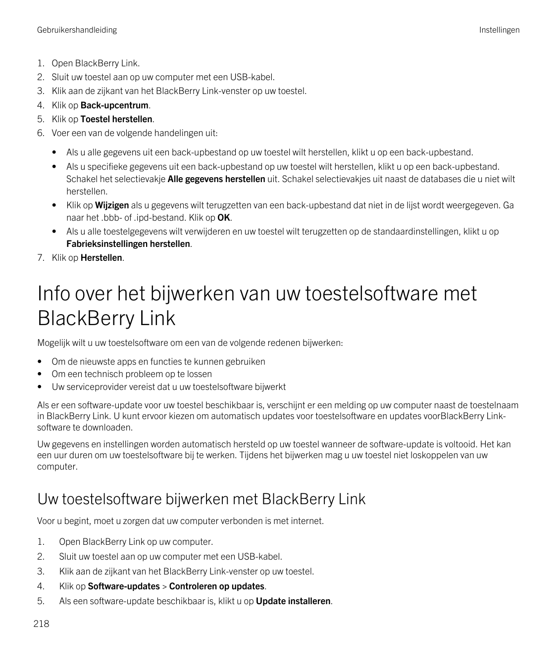 Gebruikershandleiding1.2.3.4.5.6.InstellingenOpen BlackBerry Link.Sluit uw toestel aan op uw computer met een USB-kabel.Klik aan