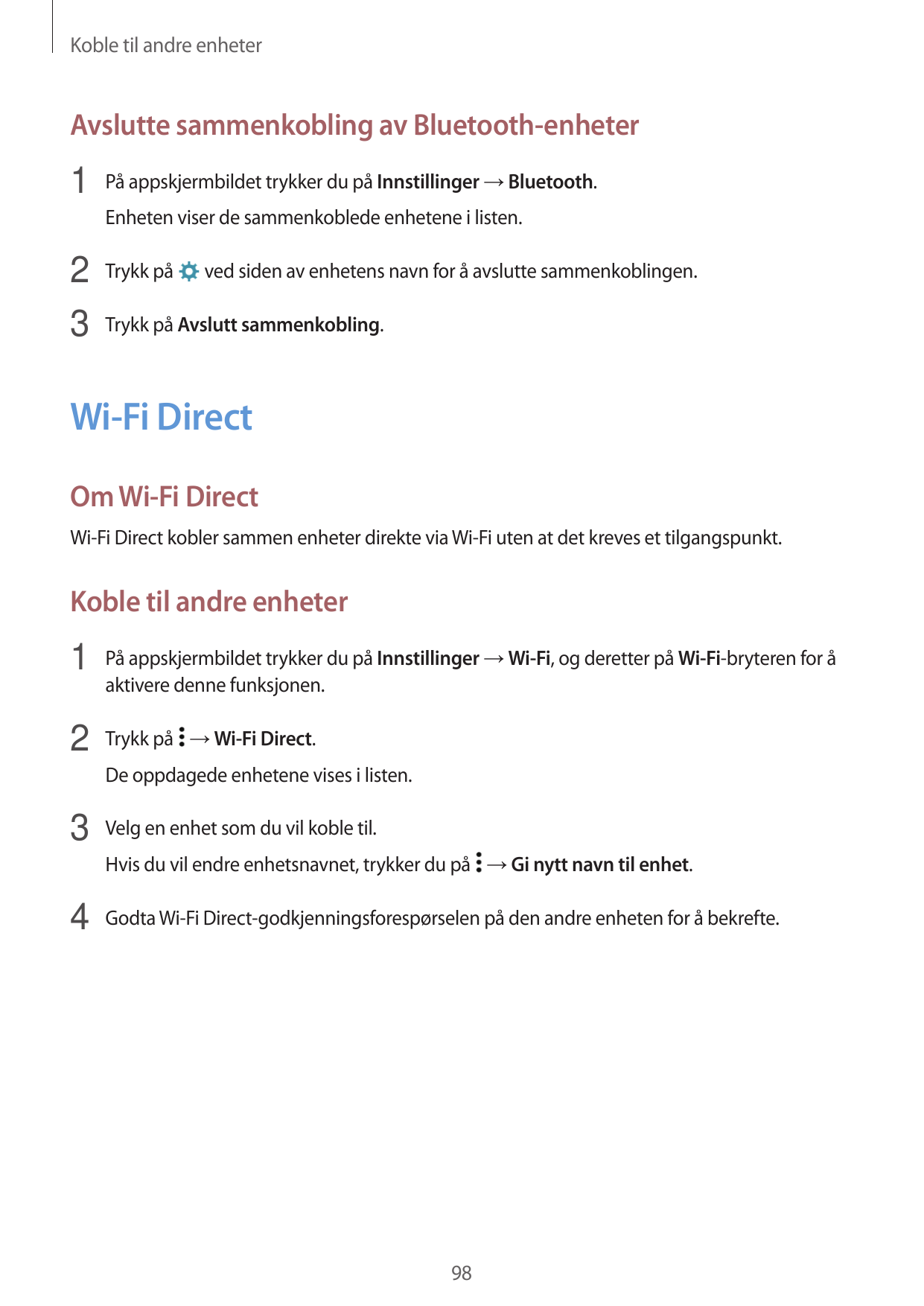 Koble til andre enheterAvslutte sammenkobling av Bluetooth-enheter1 På appskjermbildet trykker du på Innstillinger → Bluetooth.E
