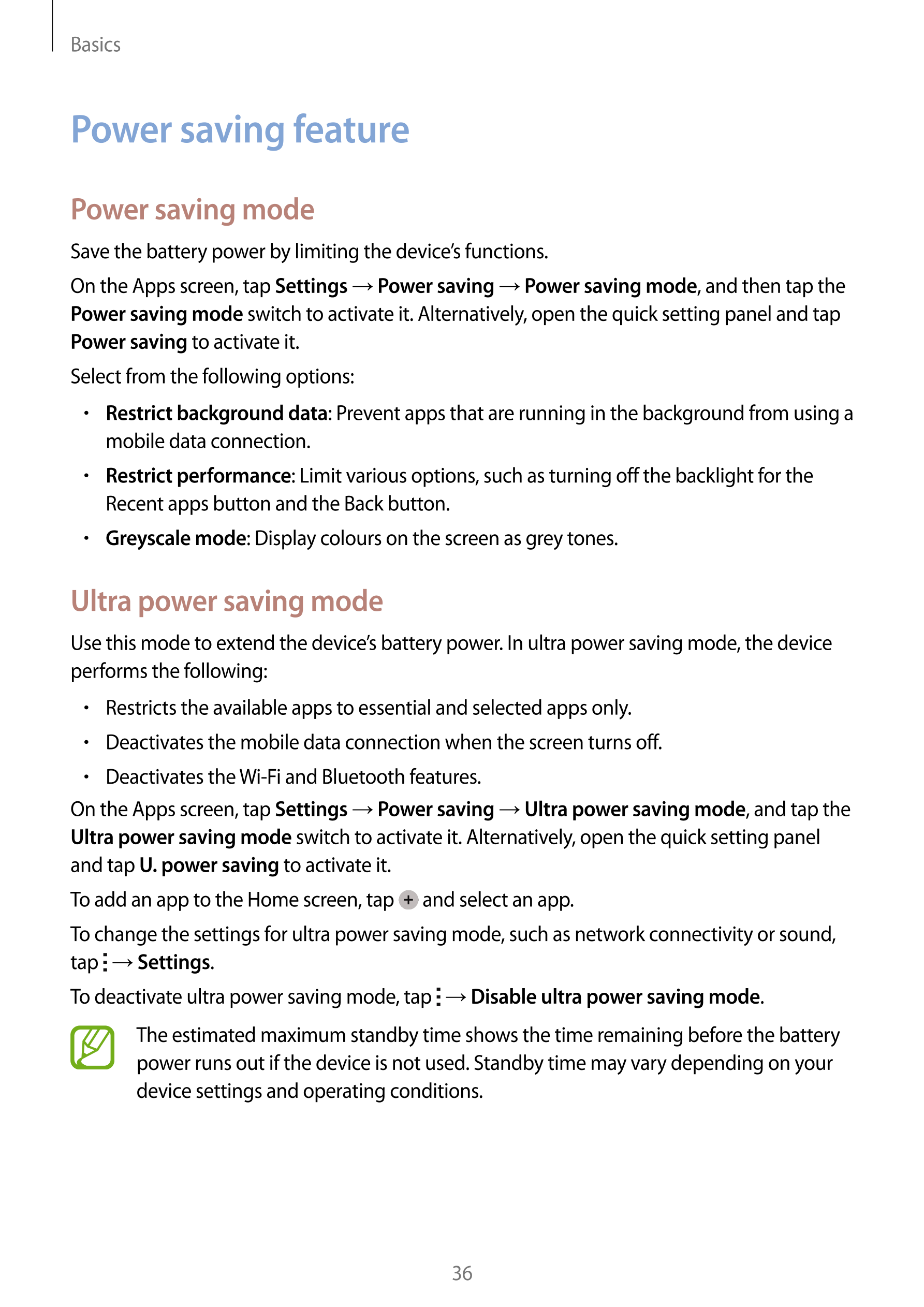 Basics
Power saving feature
Power saving mode
Save the battery power by limiting the device’s functions.
On the Apps screen, tap