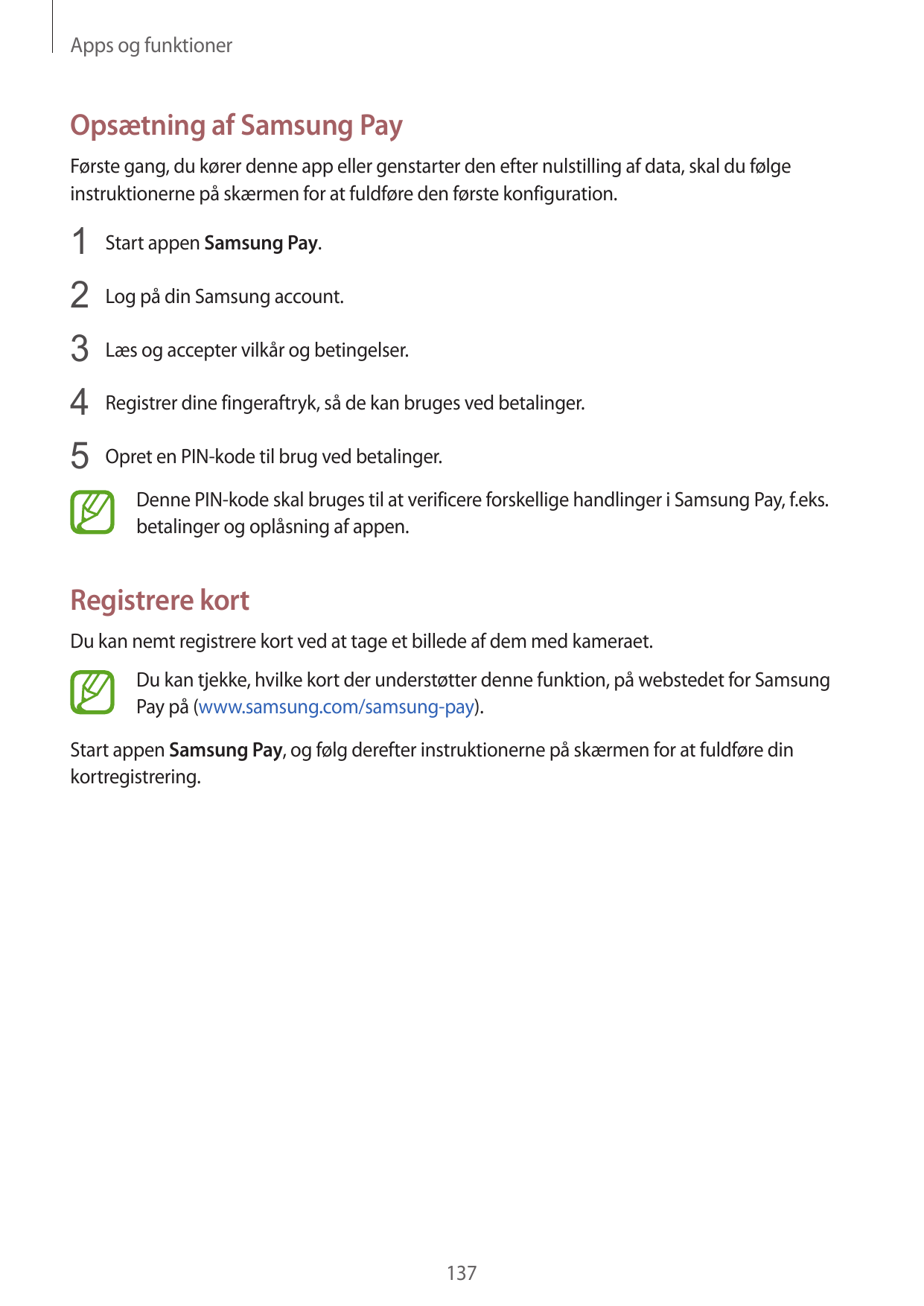 Apps og funktionerOpsætning af Samsung PayFørste gang, du kører denne app eller genstarter den efter nulstilling af data, skal d