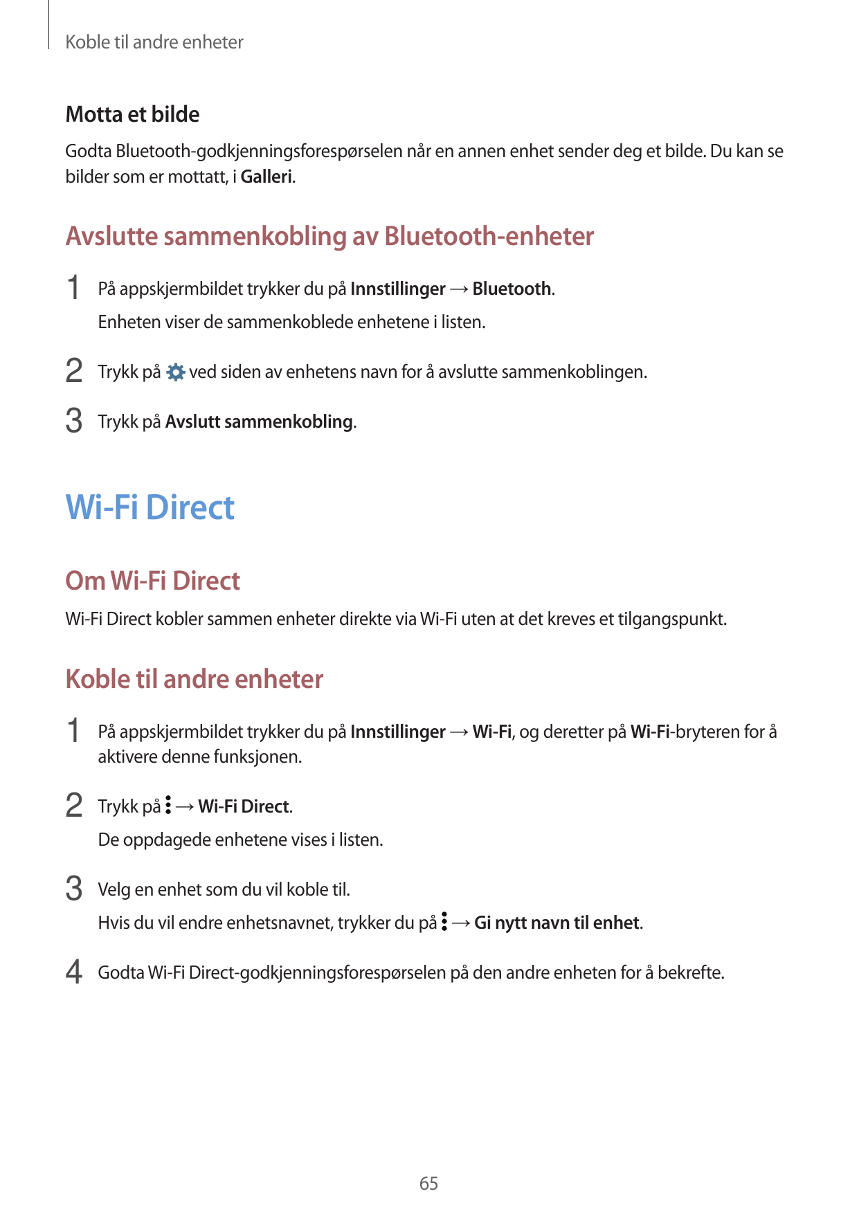 Koble til andre enheterMotta et bildeGodta Bluetooth-godkjenningsforespørselen når en annen enhet sender deg et bilde. Du kan se