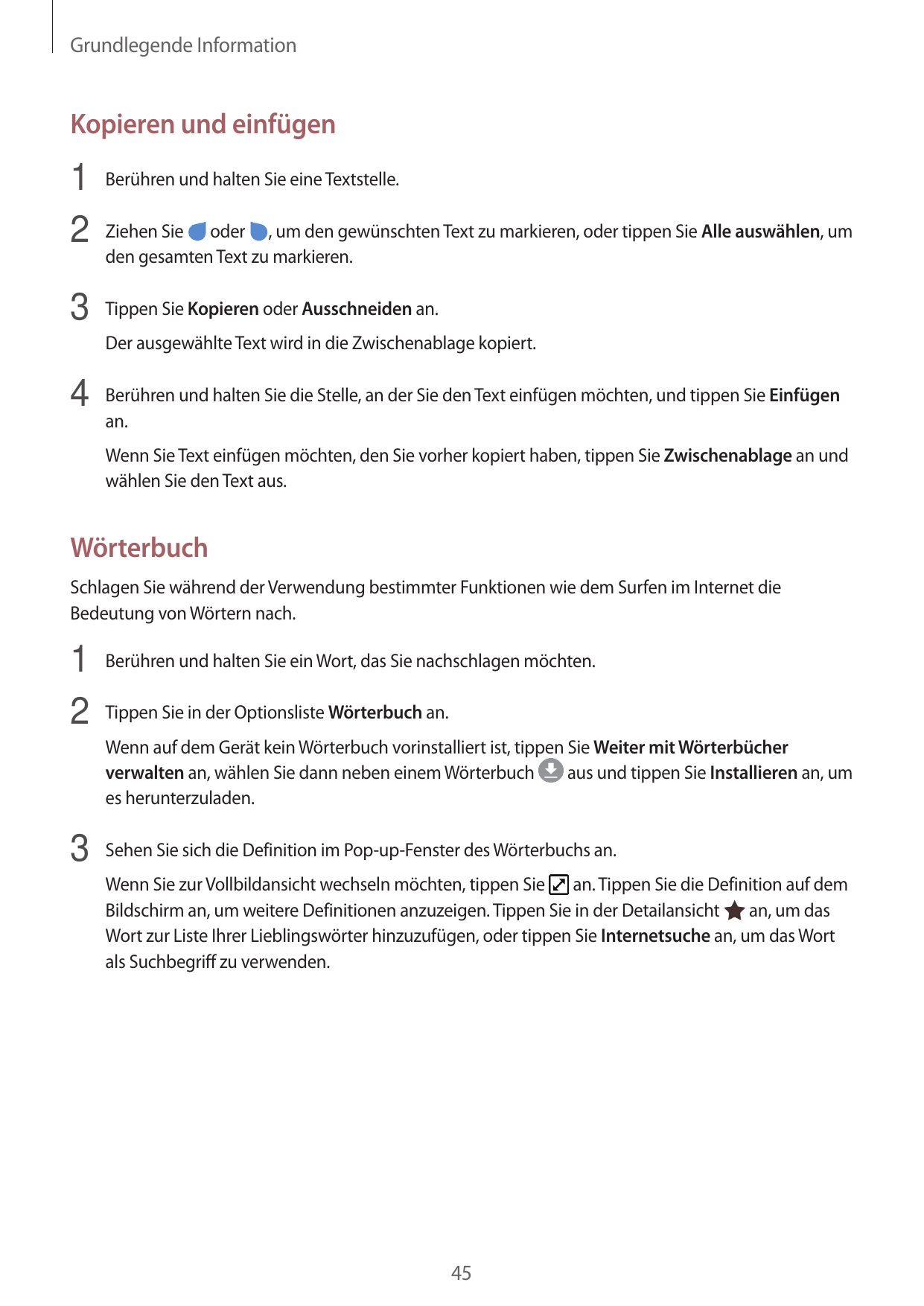 Grundlegende InformationKopieren und einfügen1 Berühren und halten Sie eine Textstelle.2 Ziehen Sie oder , um den gewünschten Te