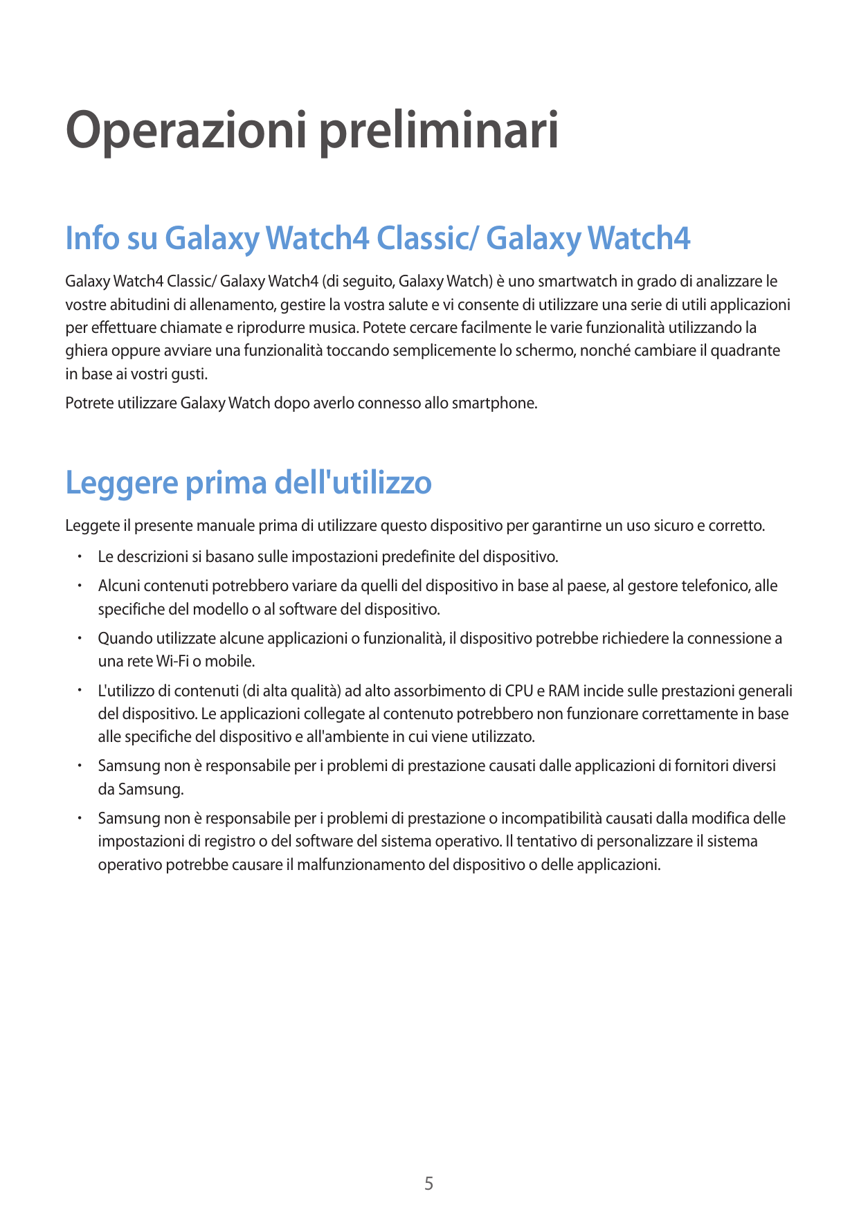 Operazioni preliminariInfo su Galaxy Watch4 Classic/ Galaxy Watch4Galaxy Watch4 Classic/ Galaxy Watch4 (di seguito, Galaxy Watch