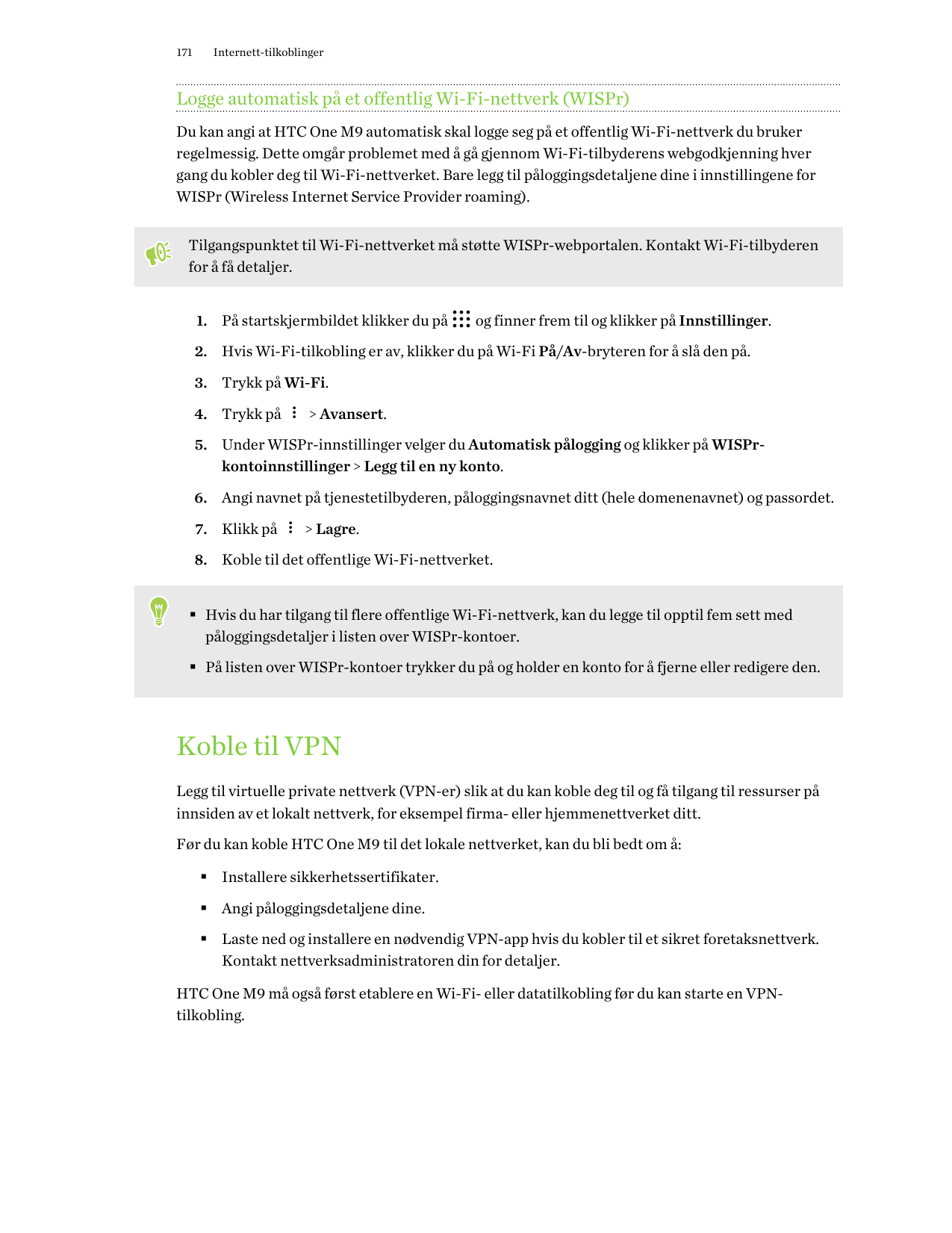 171Internett-tilkoblingerLogge automatisk på et offentlig Wi-Fi-nettverk (WISPr)Du kan angi at HTC One M9 automatisk skal logge 