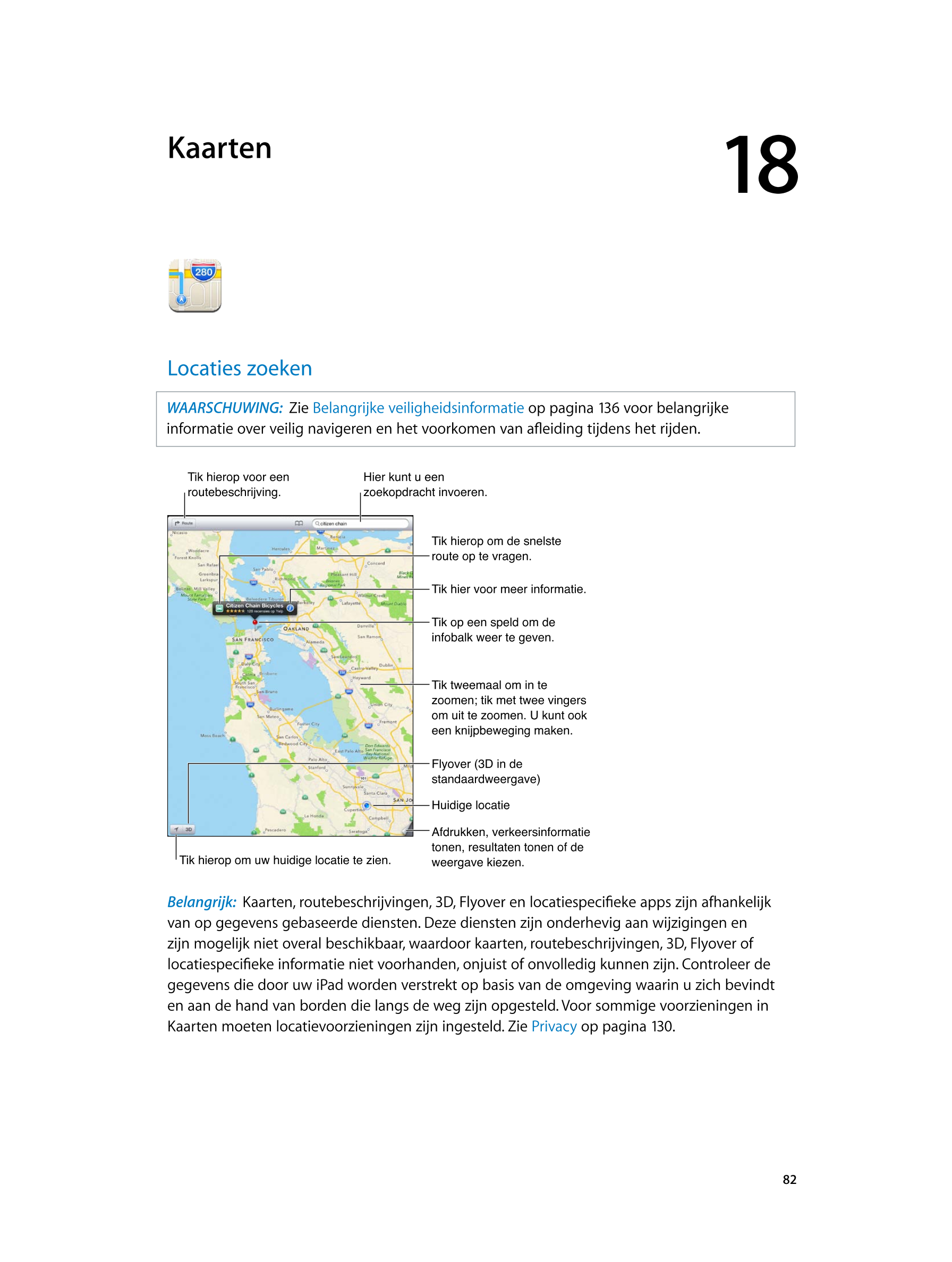   Kaarten 18
Locaties zoeken
WAARSCHUWING:   Zie  Belangrijke veiligheidsinformatie op pagina 136 voor belangrijke 
informatie o
