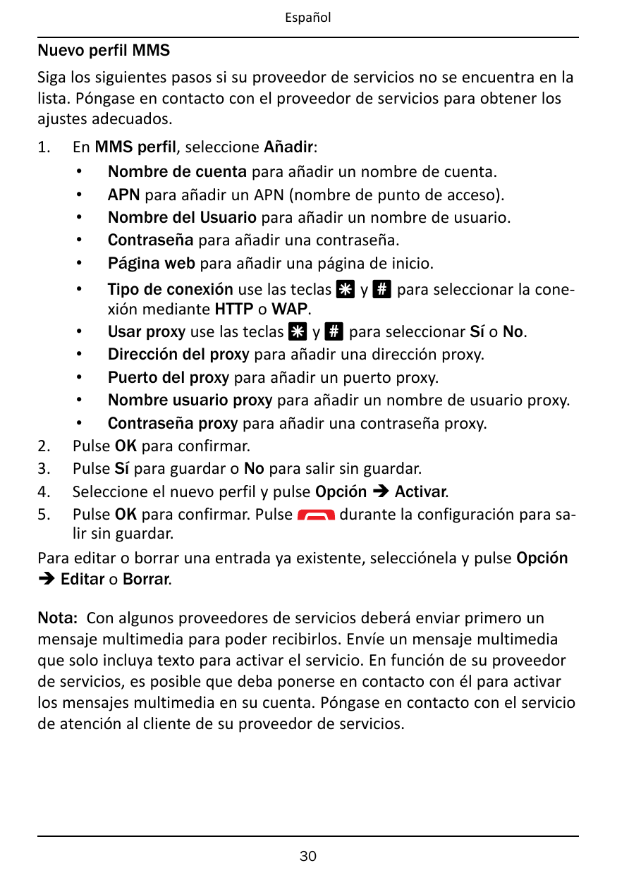 EspañolNuevo perfil MMSSiga los siguientes pasos si su proveedor de servicios no se encuentra en lalista. Póngase en contacto co