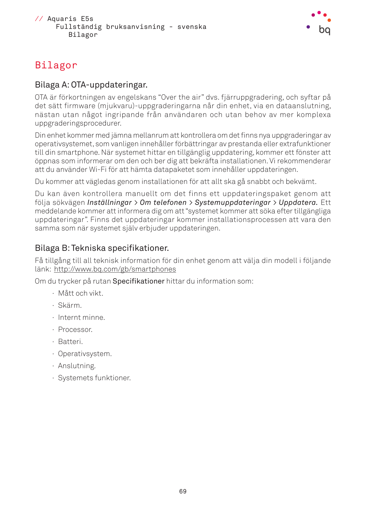 // Aquaris E5sFullständig bruksanvisning - svenskaBilagorBilagorBilaga A: OTA-uppdateringar.OTA är förkortningen av engelskans “