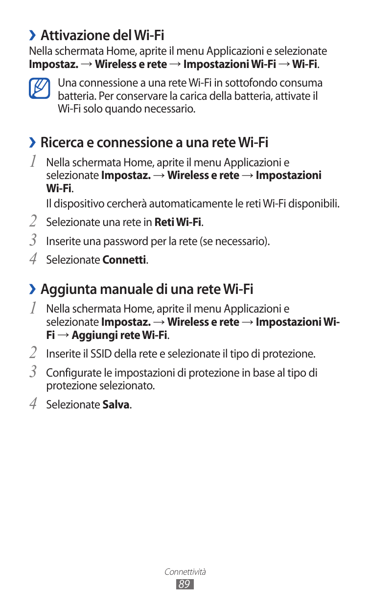 ››Attivazione del Wi-FiNella schermata Home, aprite il menu Applicazioni e selezionateImpostaz. → Wireless e rete → Impostazioni