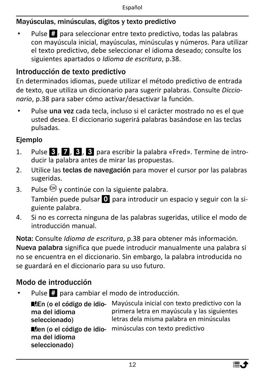 EspañolMayúsculas, minúsculas, dígitos y texto predictivo•Pulse # para seleccionar entre texto predictivo, todas las palabrascon