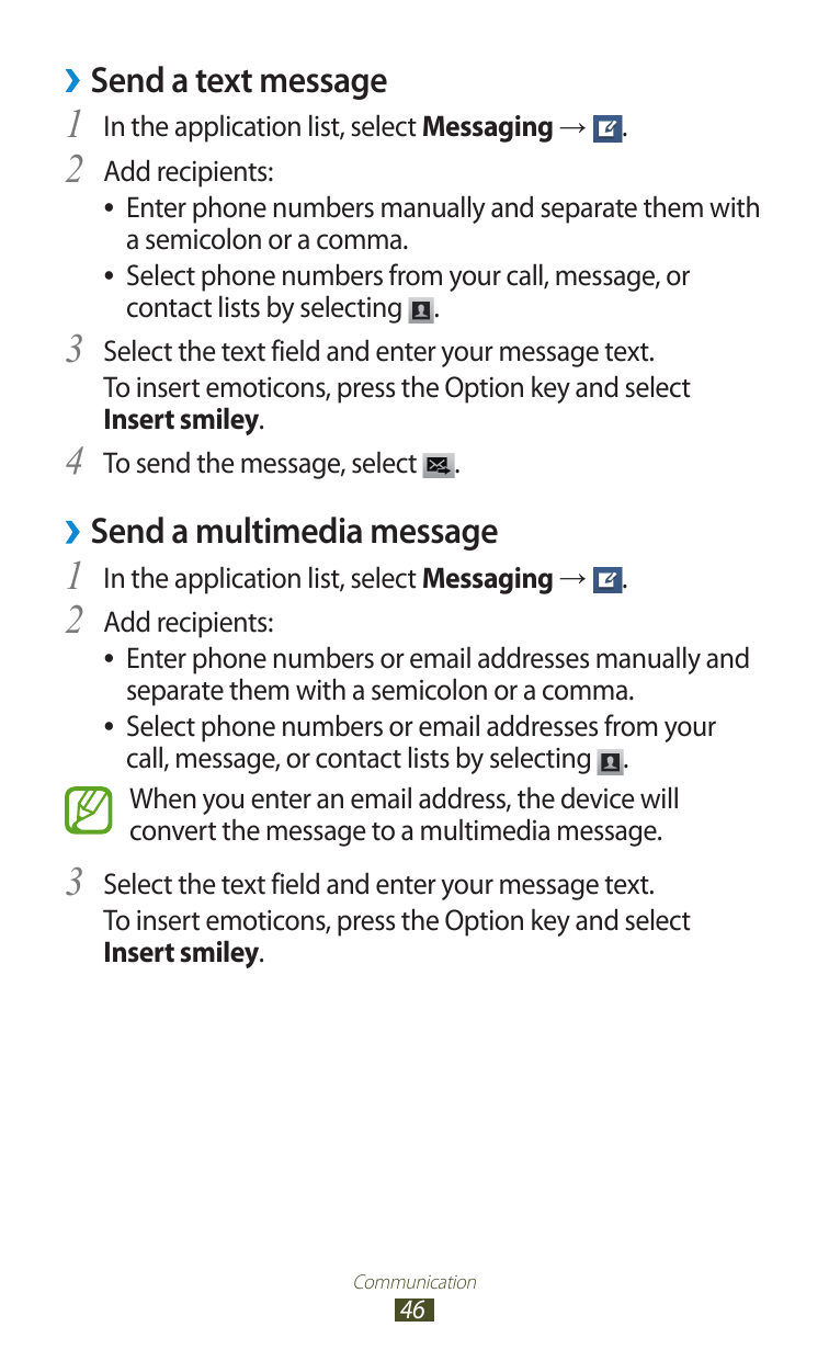 ››Send a text message1 In the application list, select Messaging →2 Add recipients:.Enter phone numbers manually and separate th