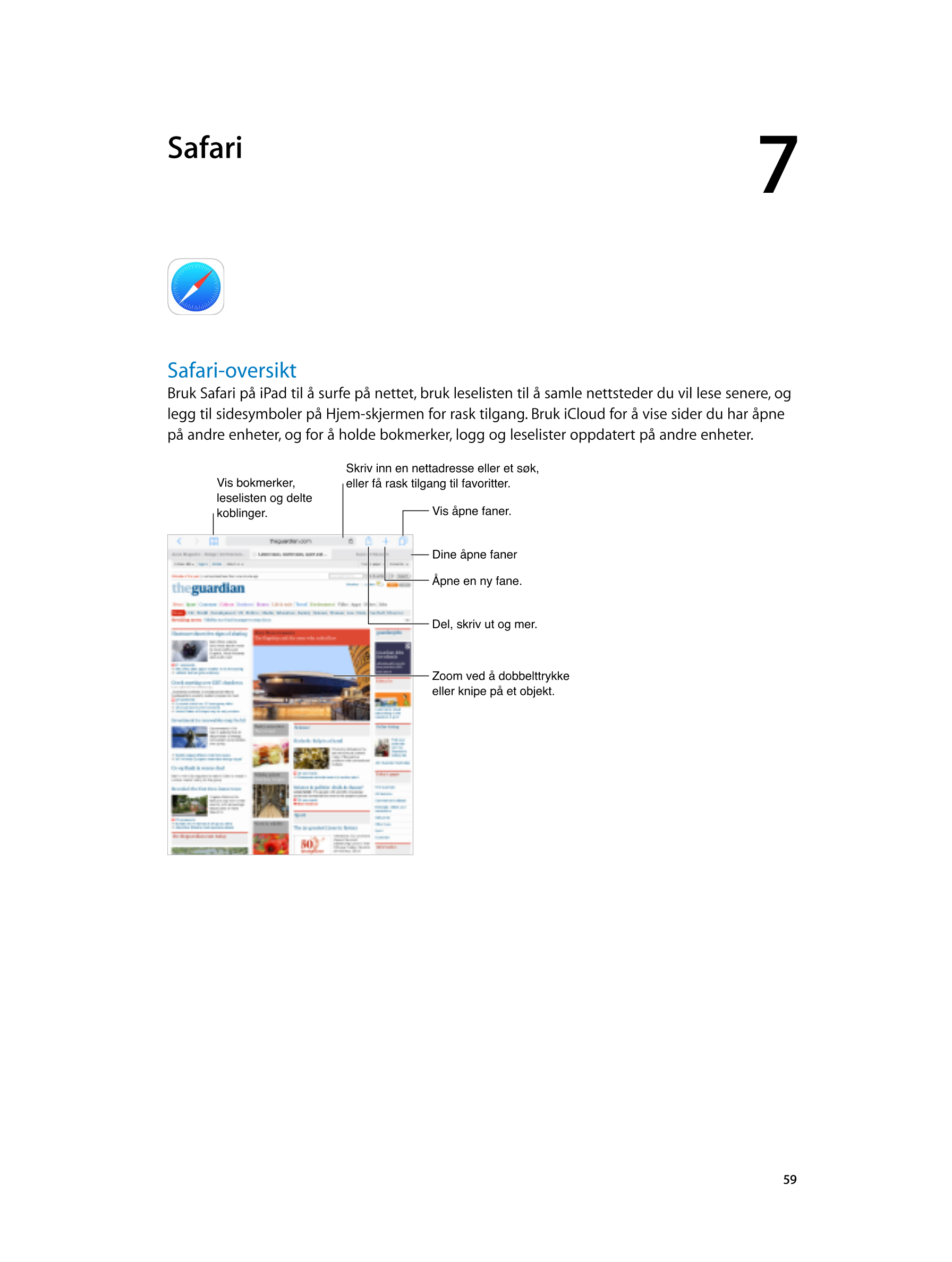  Safari 7  
Safari-oversikt
Bruk Safari på iPad til å surfe på nettet, bruk leselisten til å samle nettsteder du vil lese senere