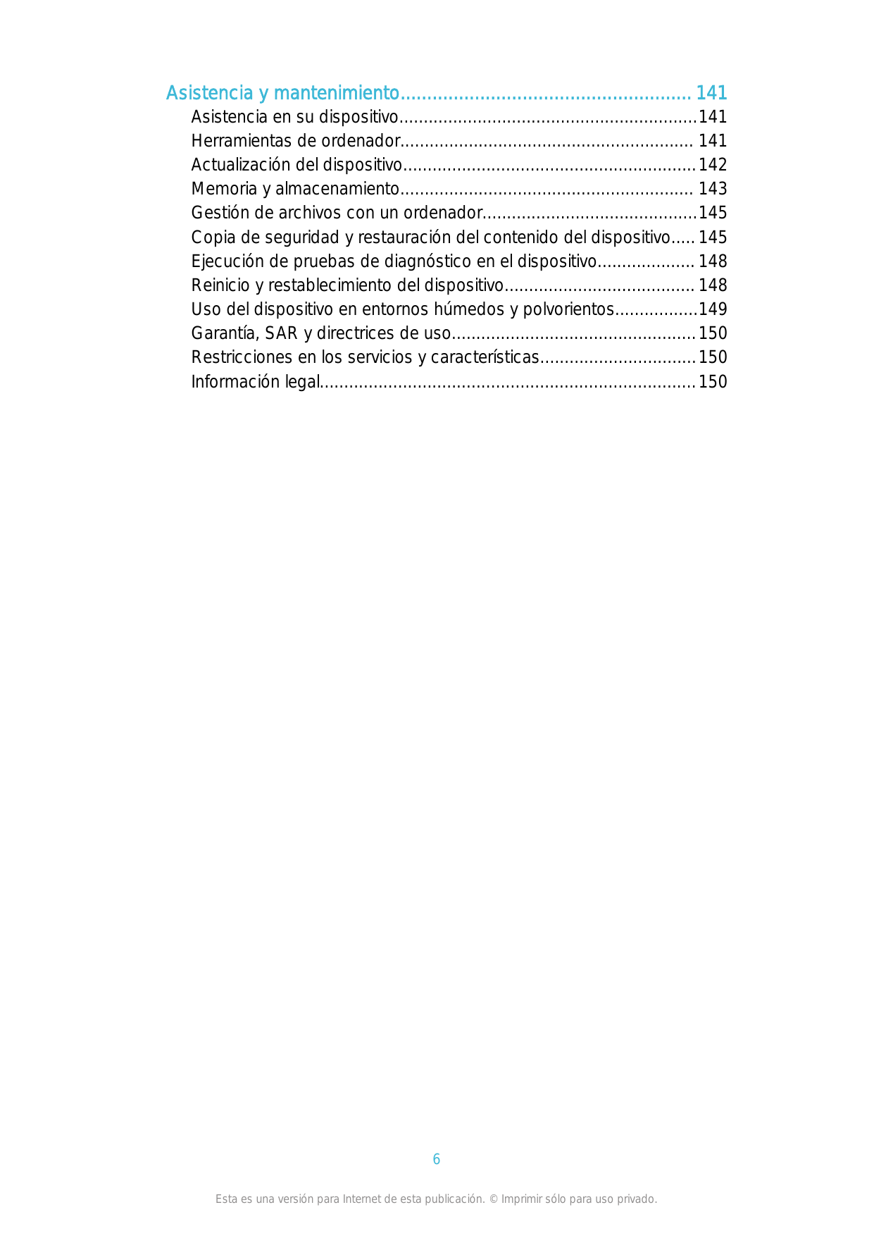 Asistencia y mantenimiento....................................................... 141Asistencia en su dispositivo...............