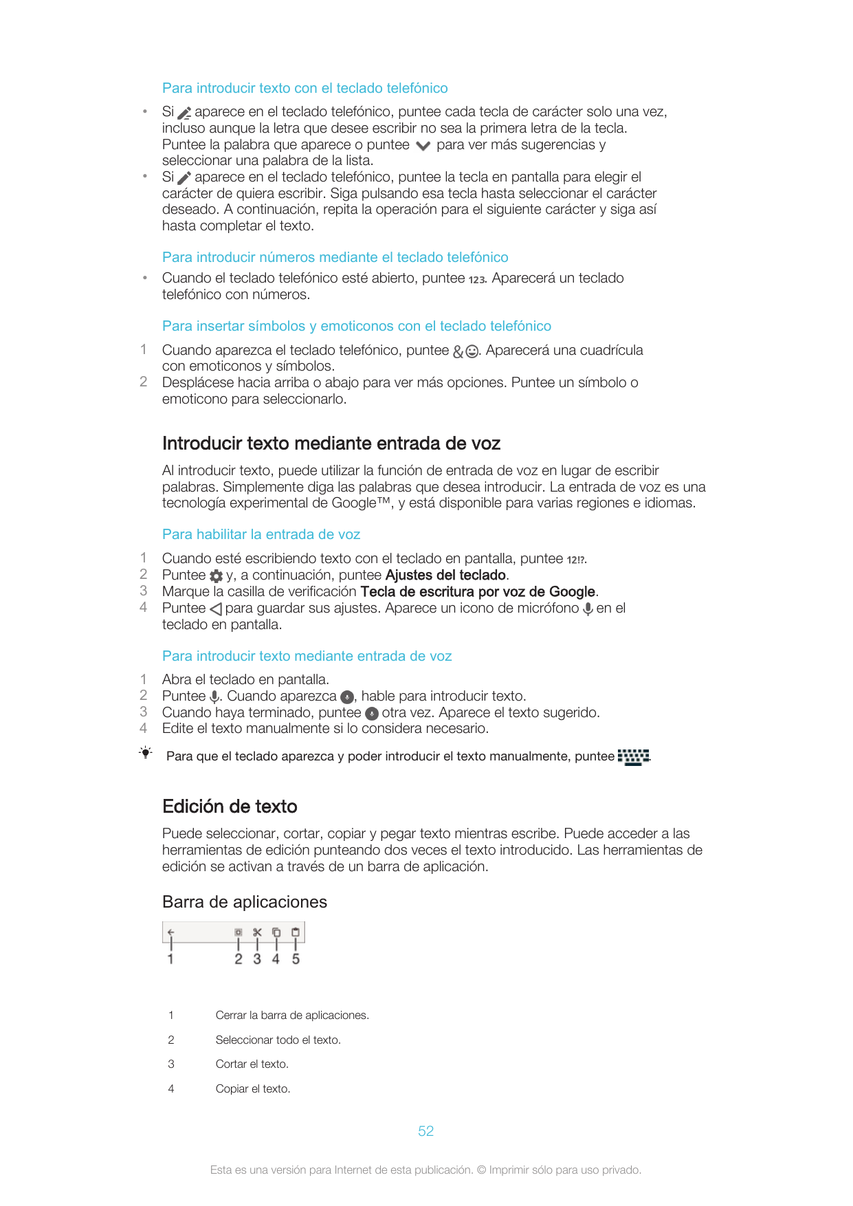 Para introducir texto con el teclado telefónico•••Si aparece en el teclado telefónico, puntee cada tecla de carácter solo una ve