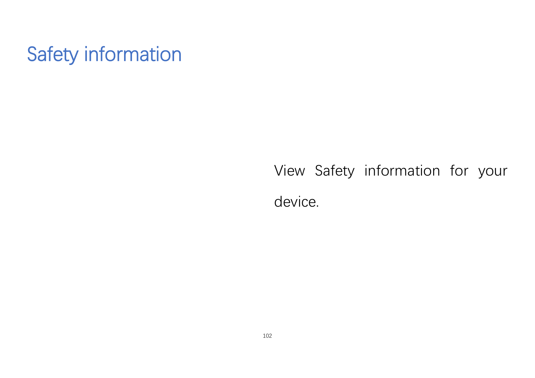 Safety informationView Safety information for yourdevice.102