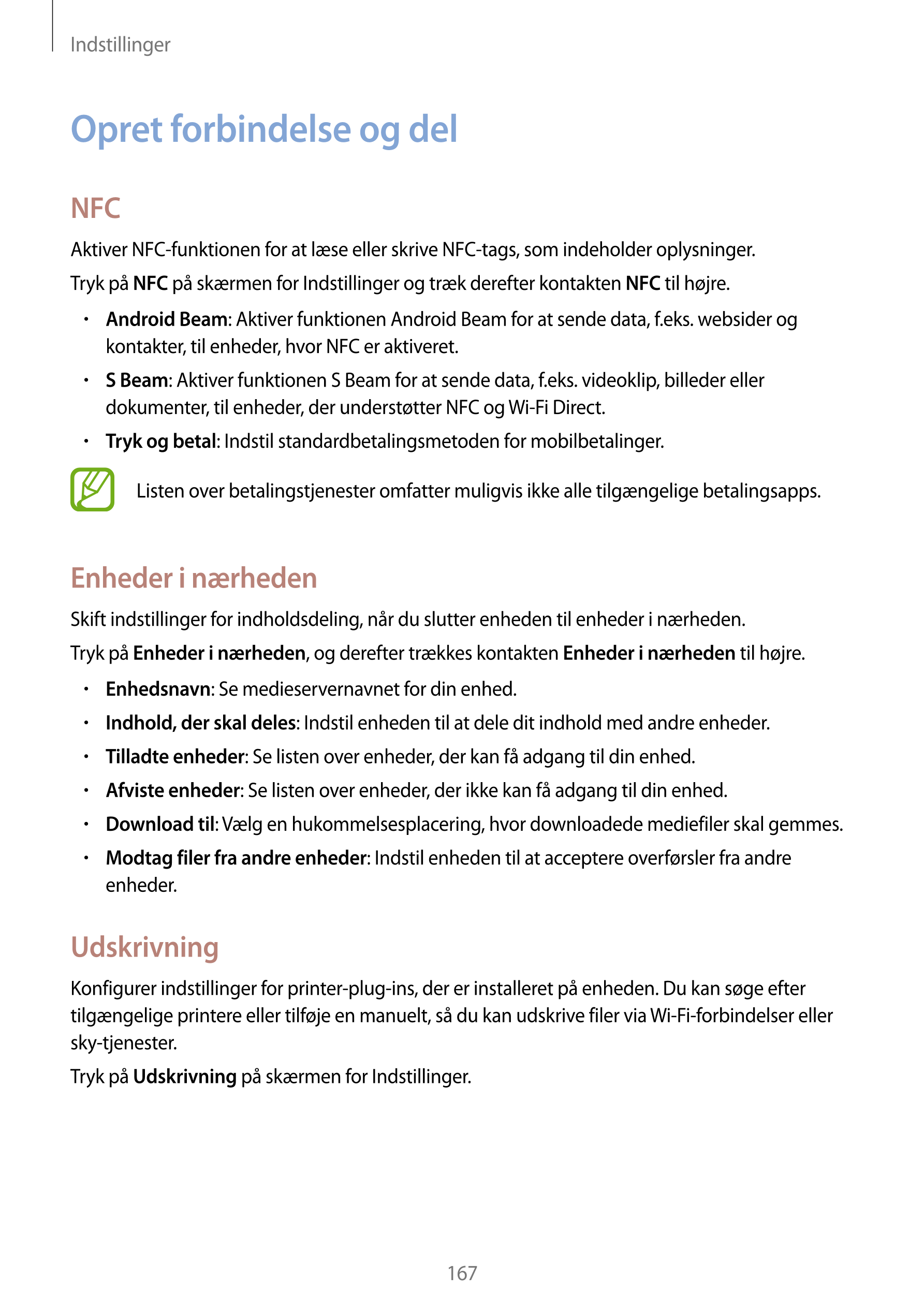 Indstillinger
Opret forbindelse og del
NFC
Aktiver NFC-funktionen for at læse eller skrive NFC-tags, som indeholder oplysninger.
