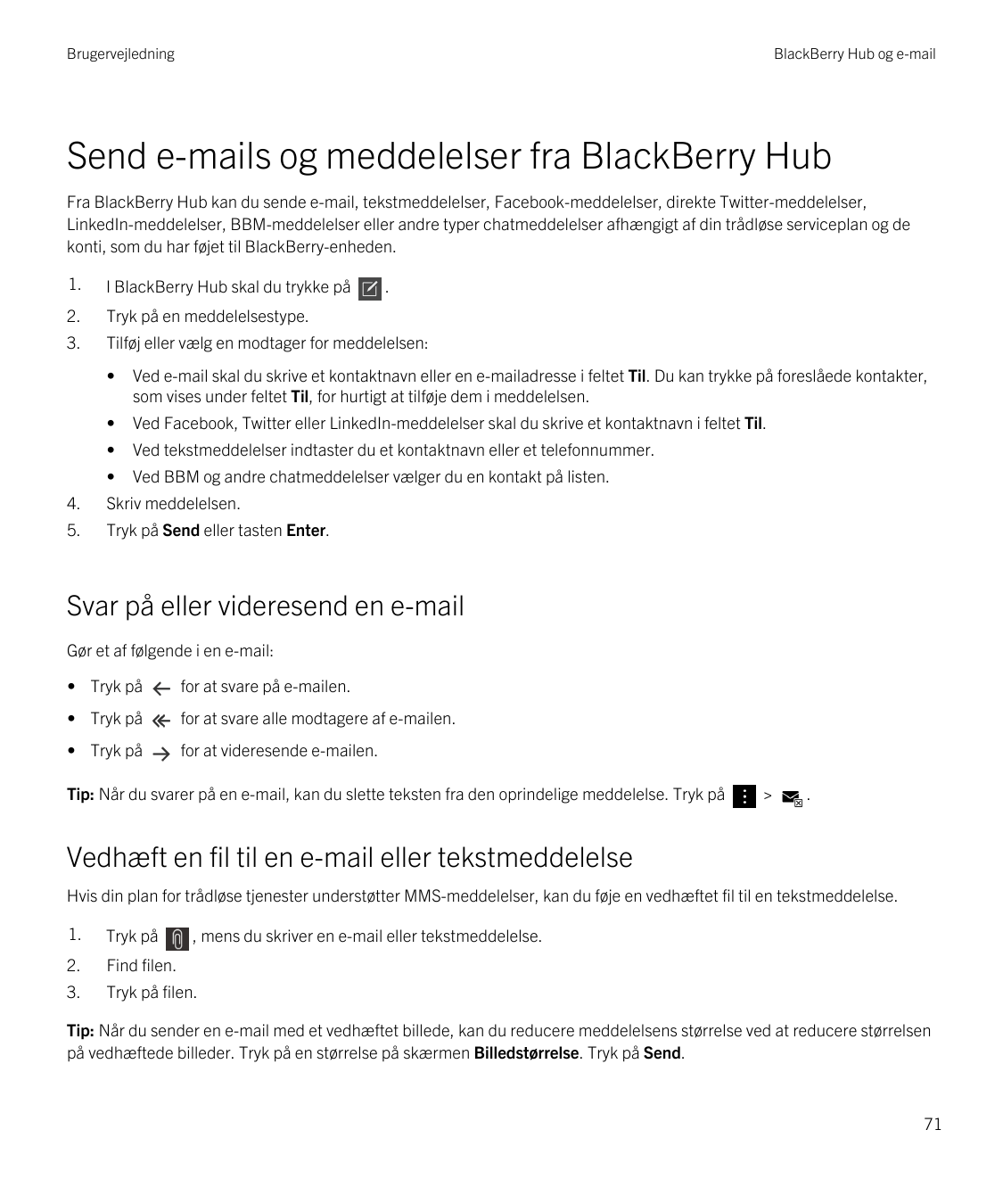 BrugervejledningBlackBerry Hub og e-mailSend e-mails og meddelelser fra BlackBerry HubFra BlackBerry Hub kan du sende e-mail, te