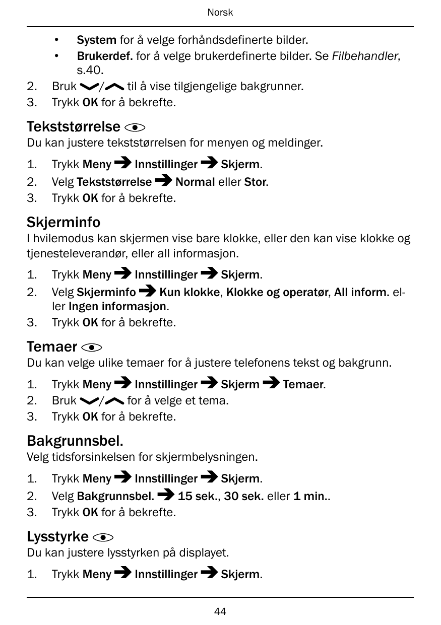 Norsk••2.3.System for å velge forhåndsdefinerte bilder.Brukerdef. for å velge brukerdefinerte bilder. Se Filbehandler,s.40.Bruk/