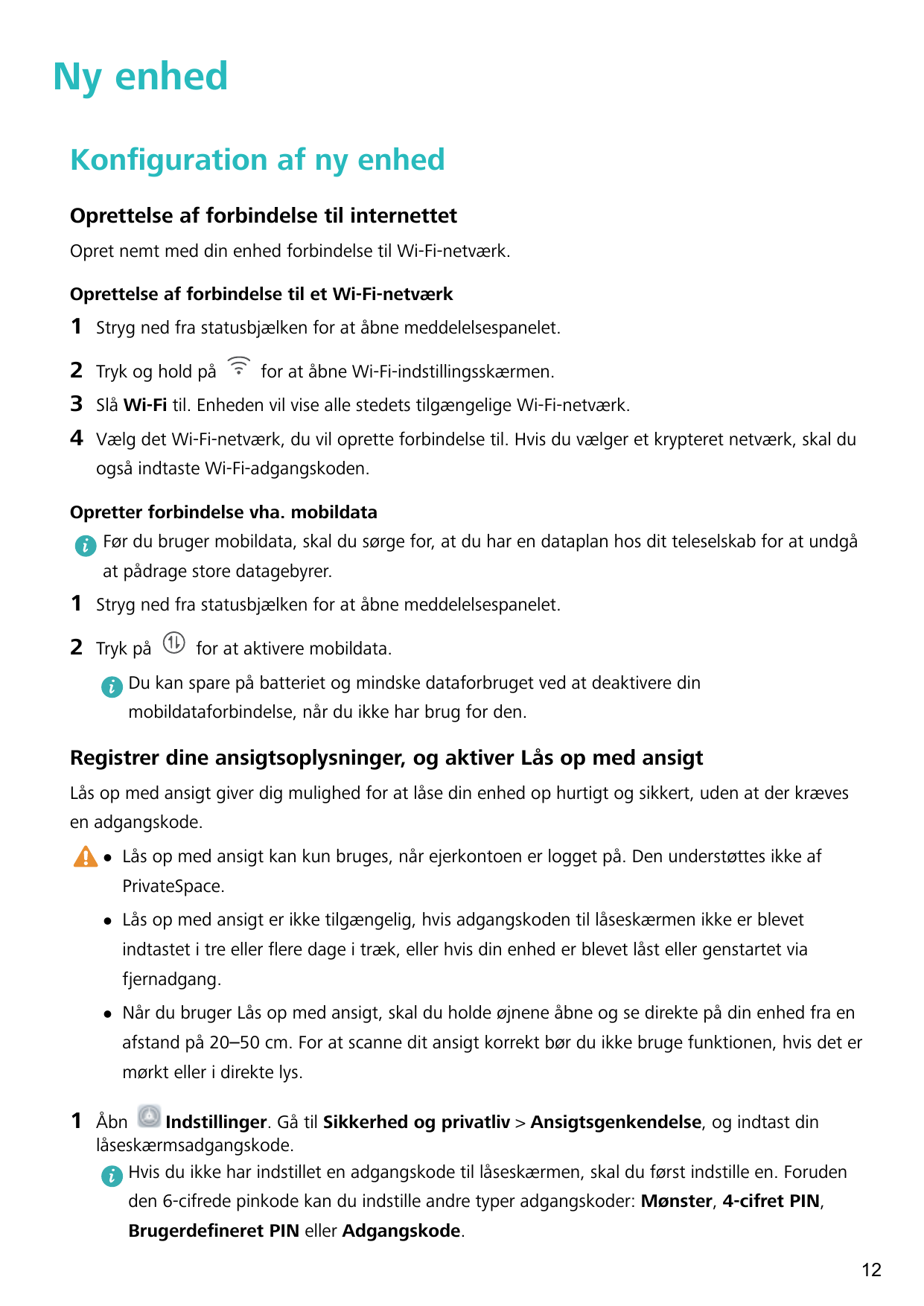 Ny enhedKonfiguration af ny enhedOprettelse af forbindelse til internettetOpret nemt med din enhed forbindelse til Wi-Fi-netværk