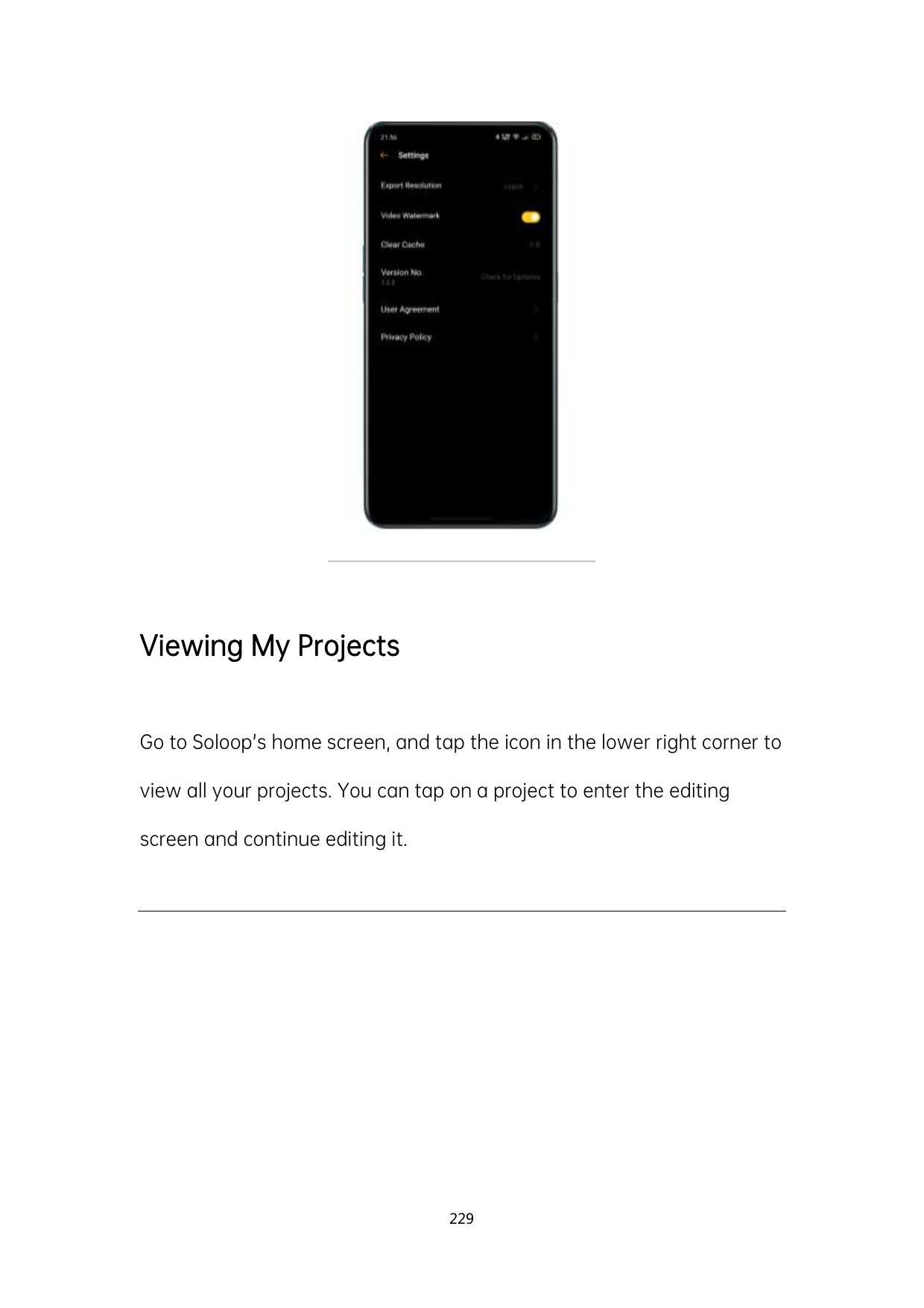 Viewing My ProjectsGo to Soloop's home screen, and tap the icon in the lower right corner toview all your projects. You can tap 